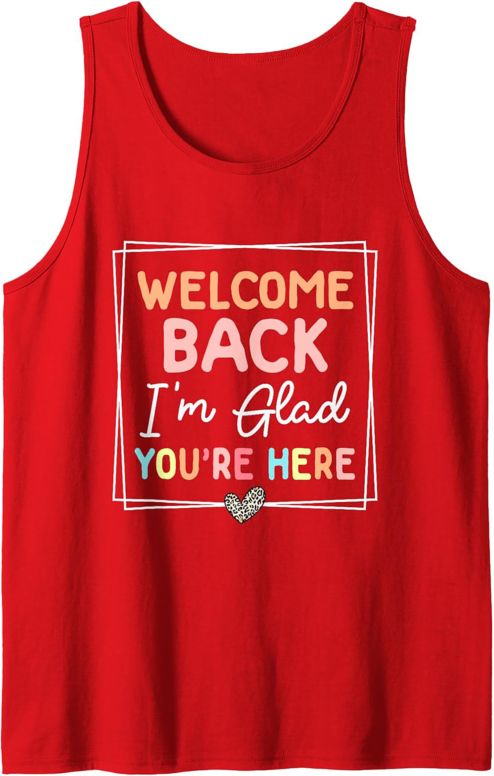 Welcome Back I'm Glad You're Here Teacher Welcome Back Graphic Tank Top