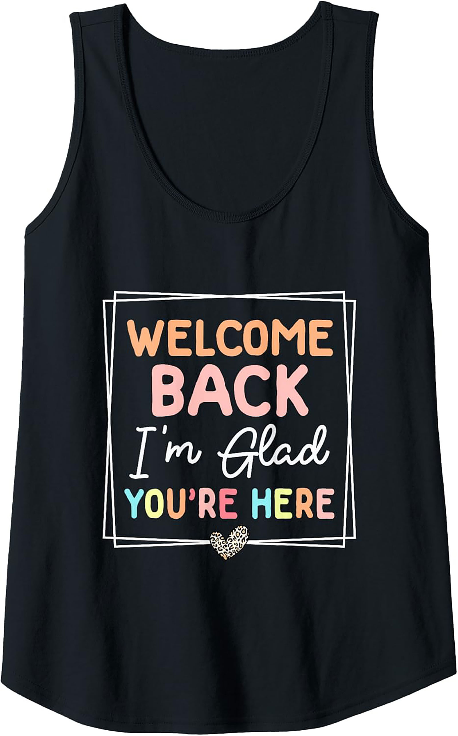Welcome Back I'm Glad You're Here Teacher Welcome Back Graphic Tank Top