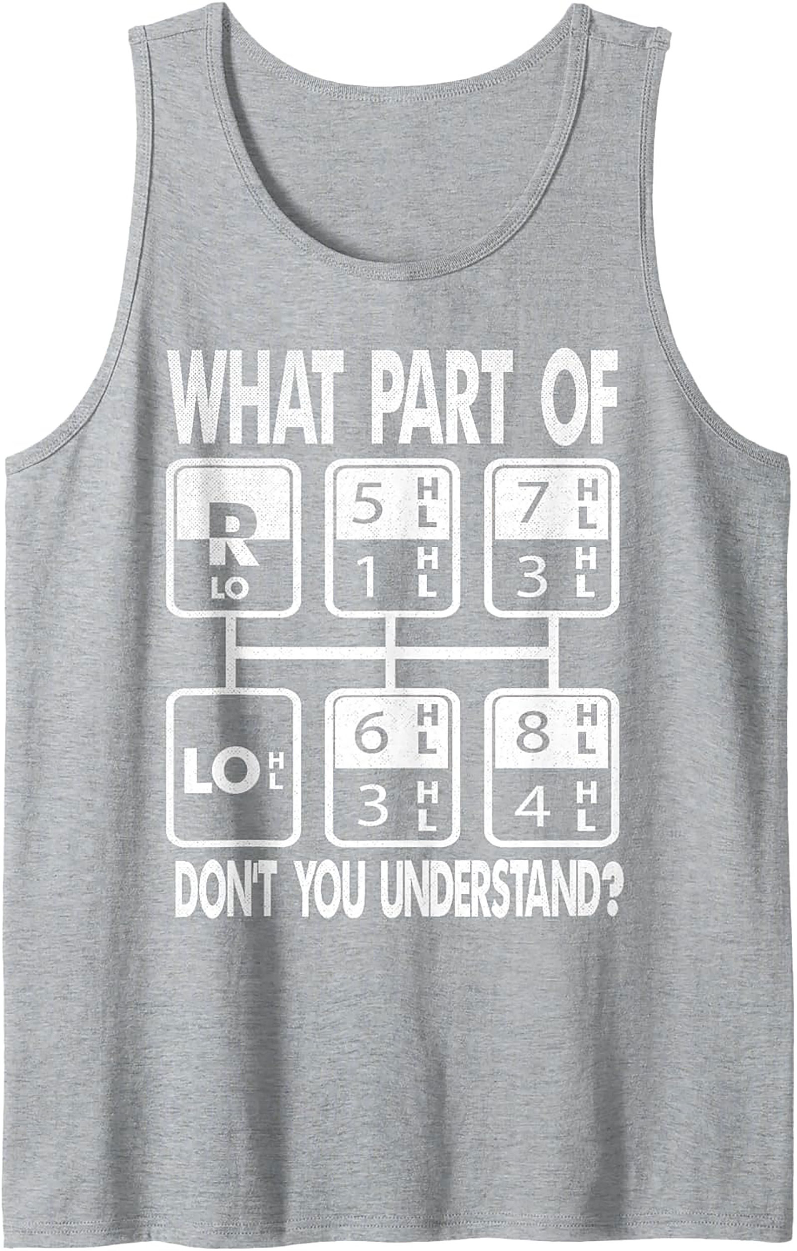 Trucker Gear Shift Pattern Graphic Tank Top | What Part Don't You Understand Sleeveless Shirt