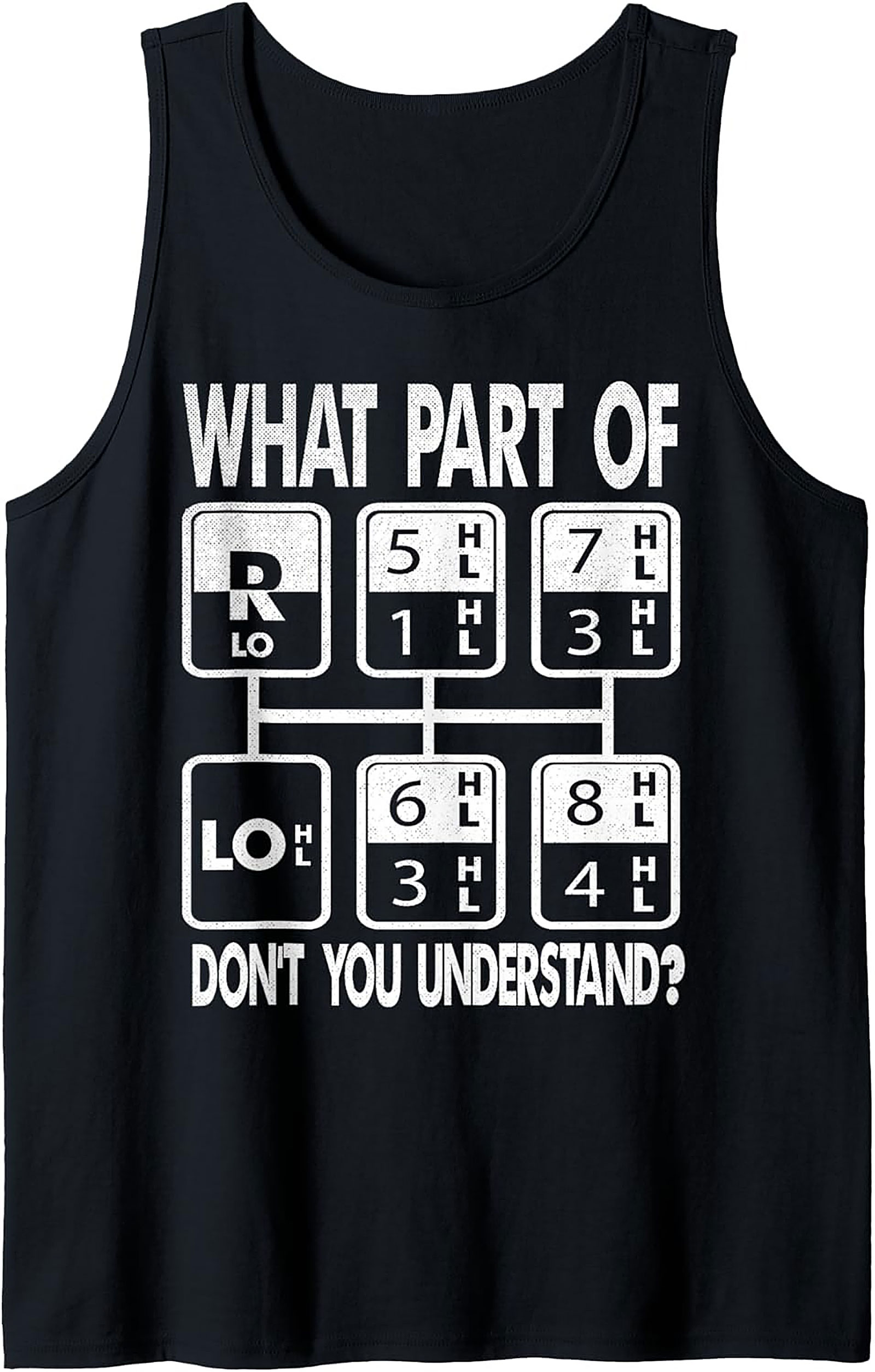Trucker Gear Shift Pattern Graphic Tank Top | What Part Don't You Understand Sleeveless Shirt