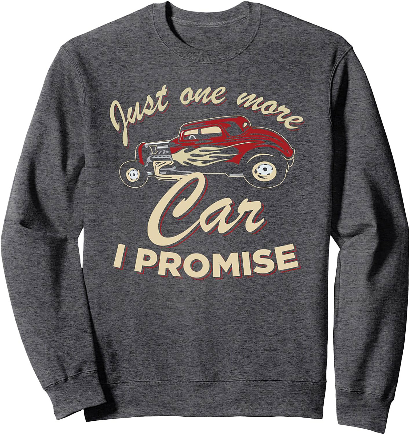 Hot Rod Crewneck Sweatshirt Just One More Car I Promise