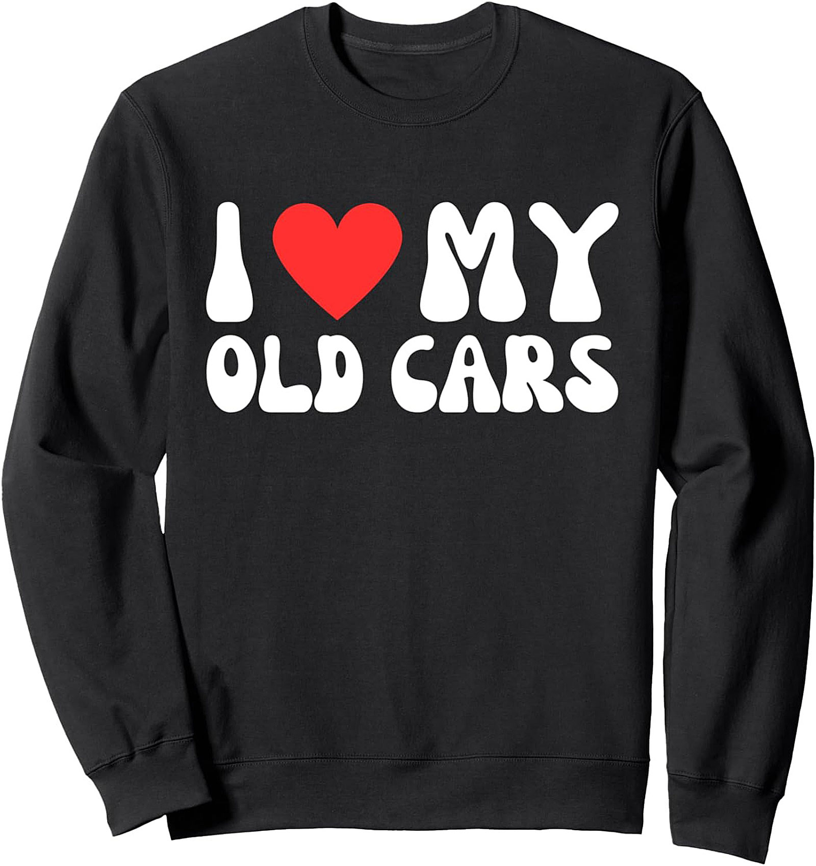 I Love My Old Cars Retro Crewneck Sweatshirt Unisex Gift