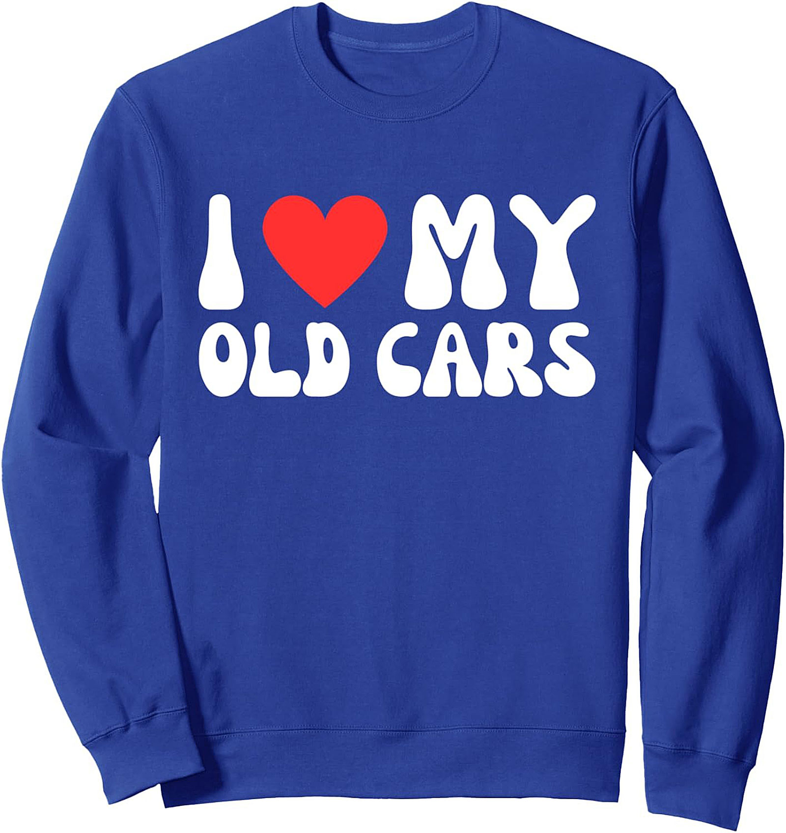 I Love My Old Cars Retro Crewneck Sweatshirt Unisex Gift