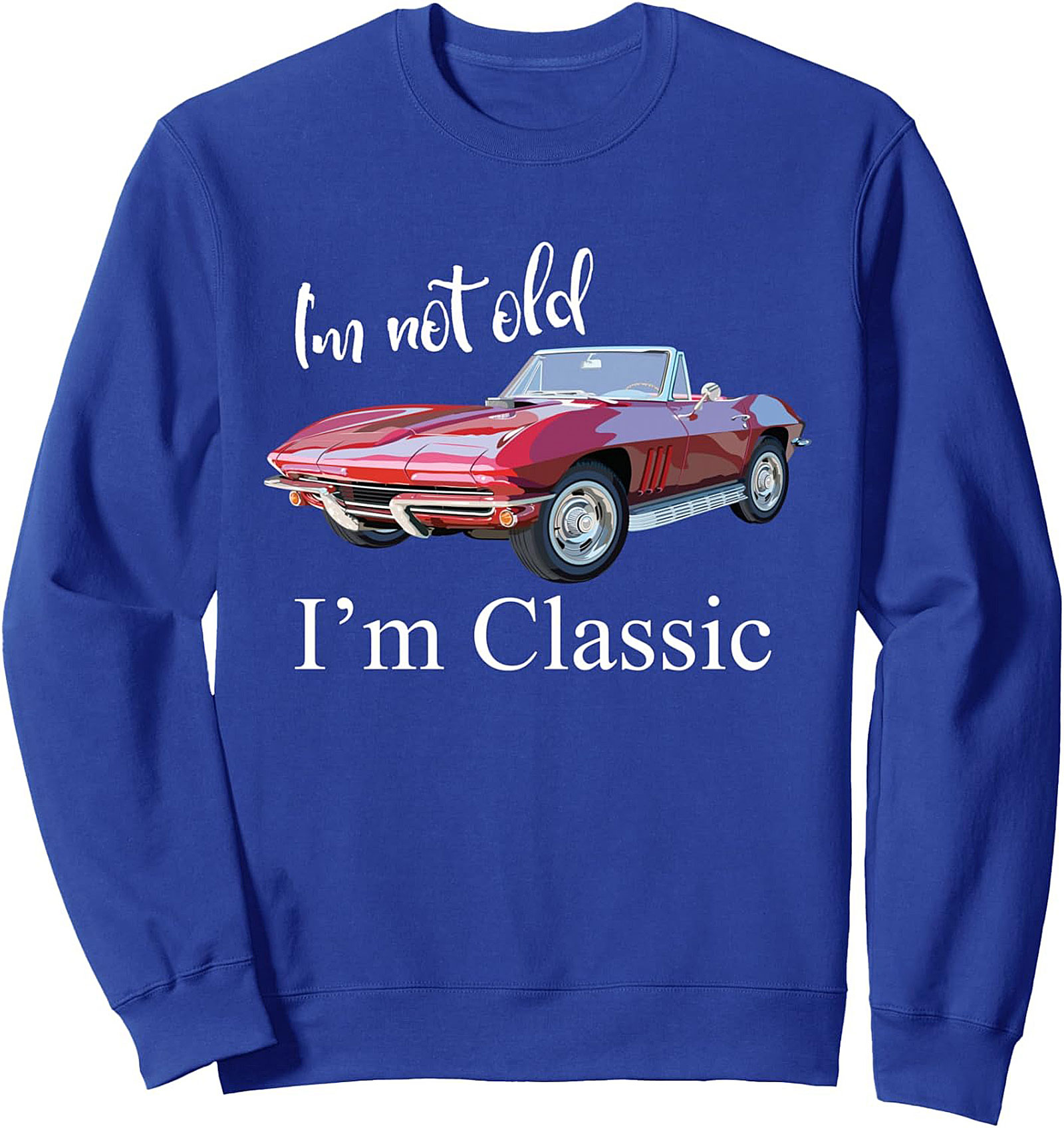 "I’m Not Old I’m Classic" Car Enthusiast Pullover Sweatshirt