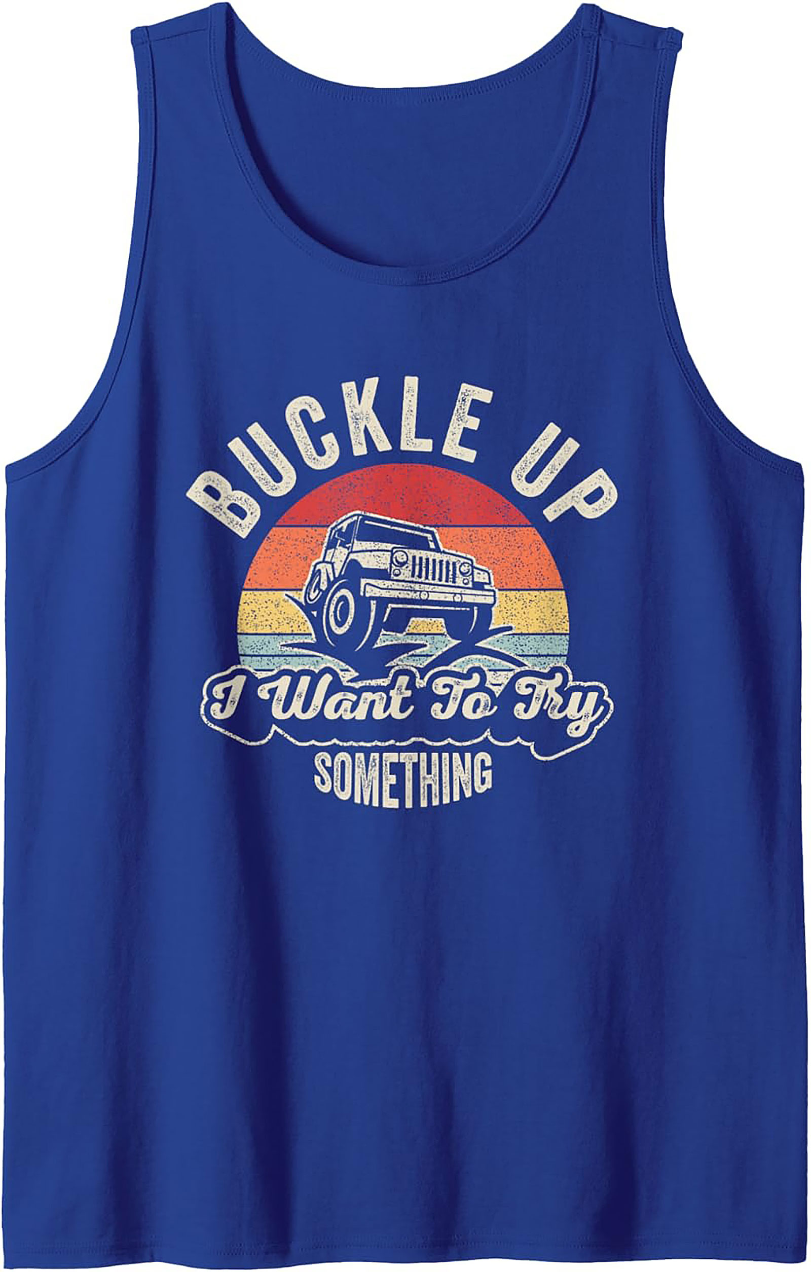 Buckle Up I Want To Try Something Jeep Off-Roading Graphic Tank Top