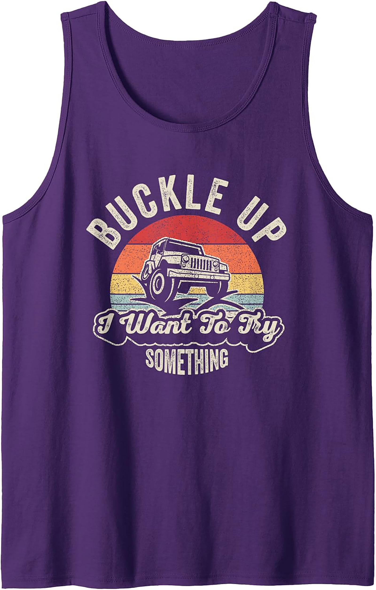 Buckle Up I Want To Try Something Jeep Off-Roading Graphic Tank Top