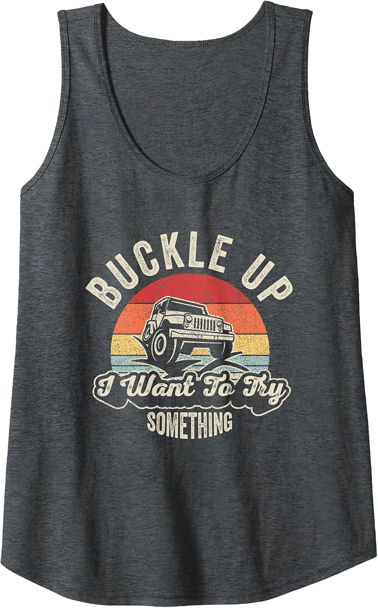 Buckle Up I Want To Try Something Jeep Off-Roading Graphic Tank Top