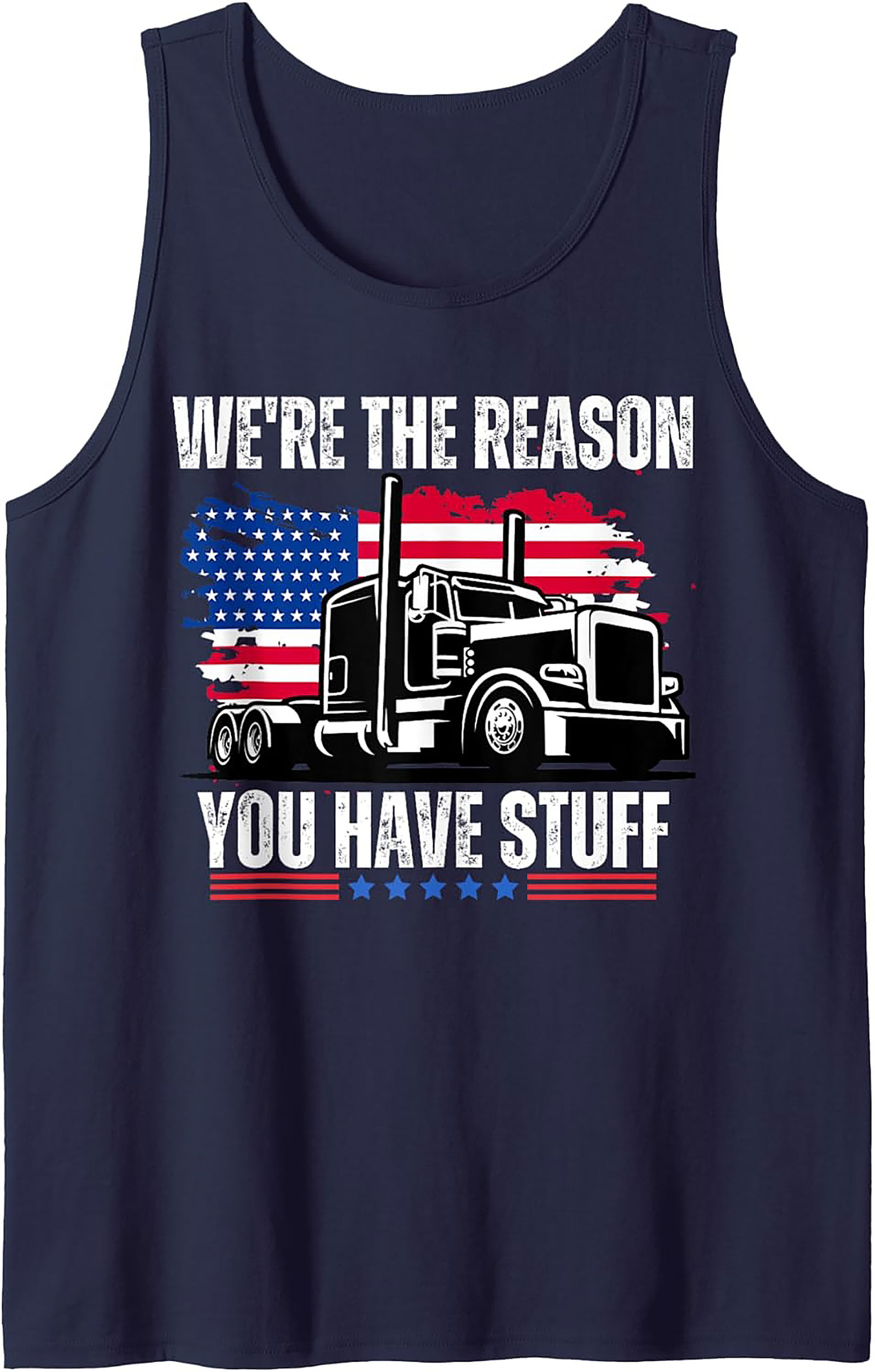 We're The Reason You Have Stuff Trucker Graphic Tank Top