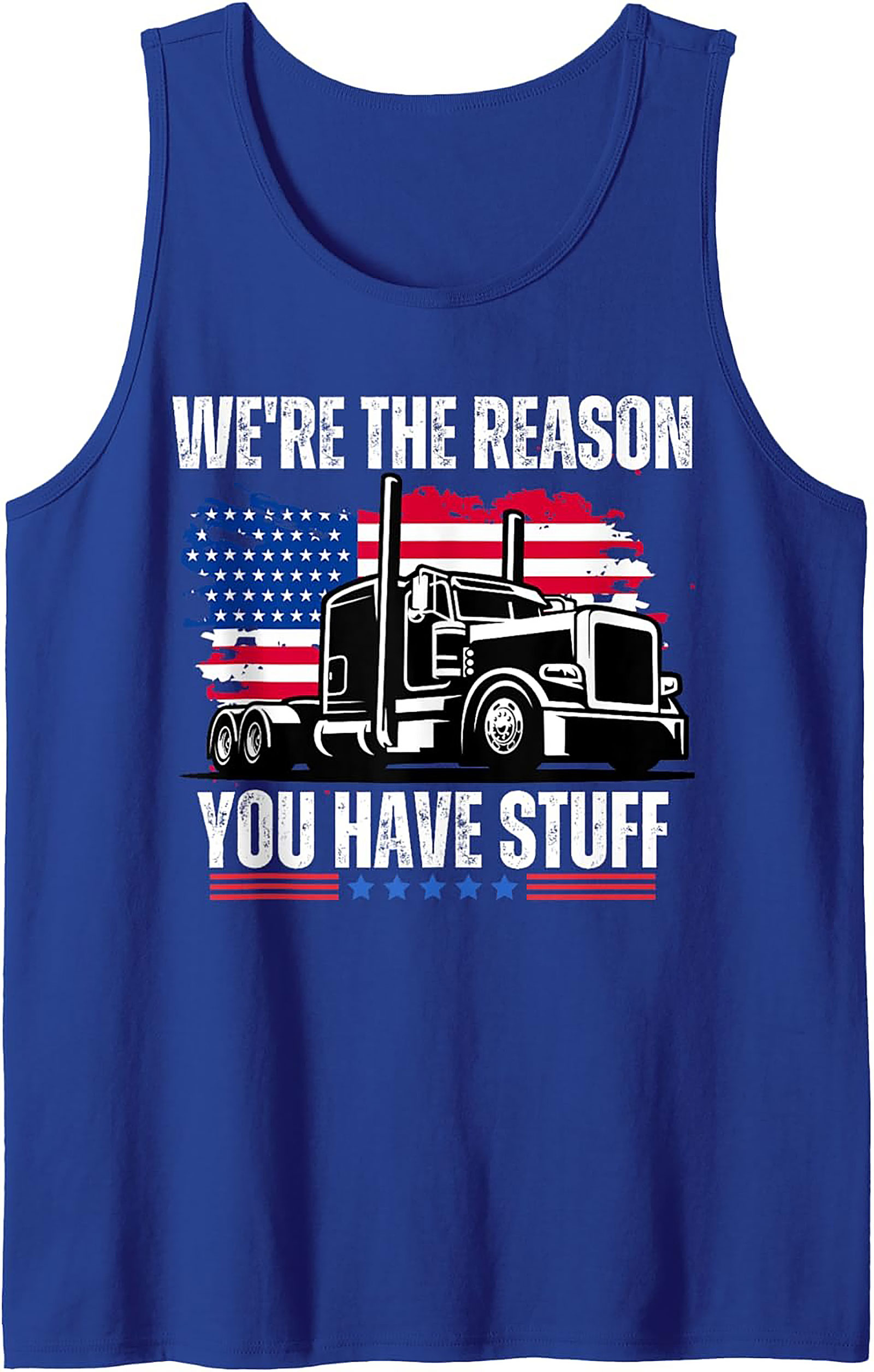 We're The Reason You Have Stuff Trucker Graphic Tank Top