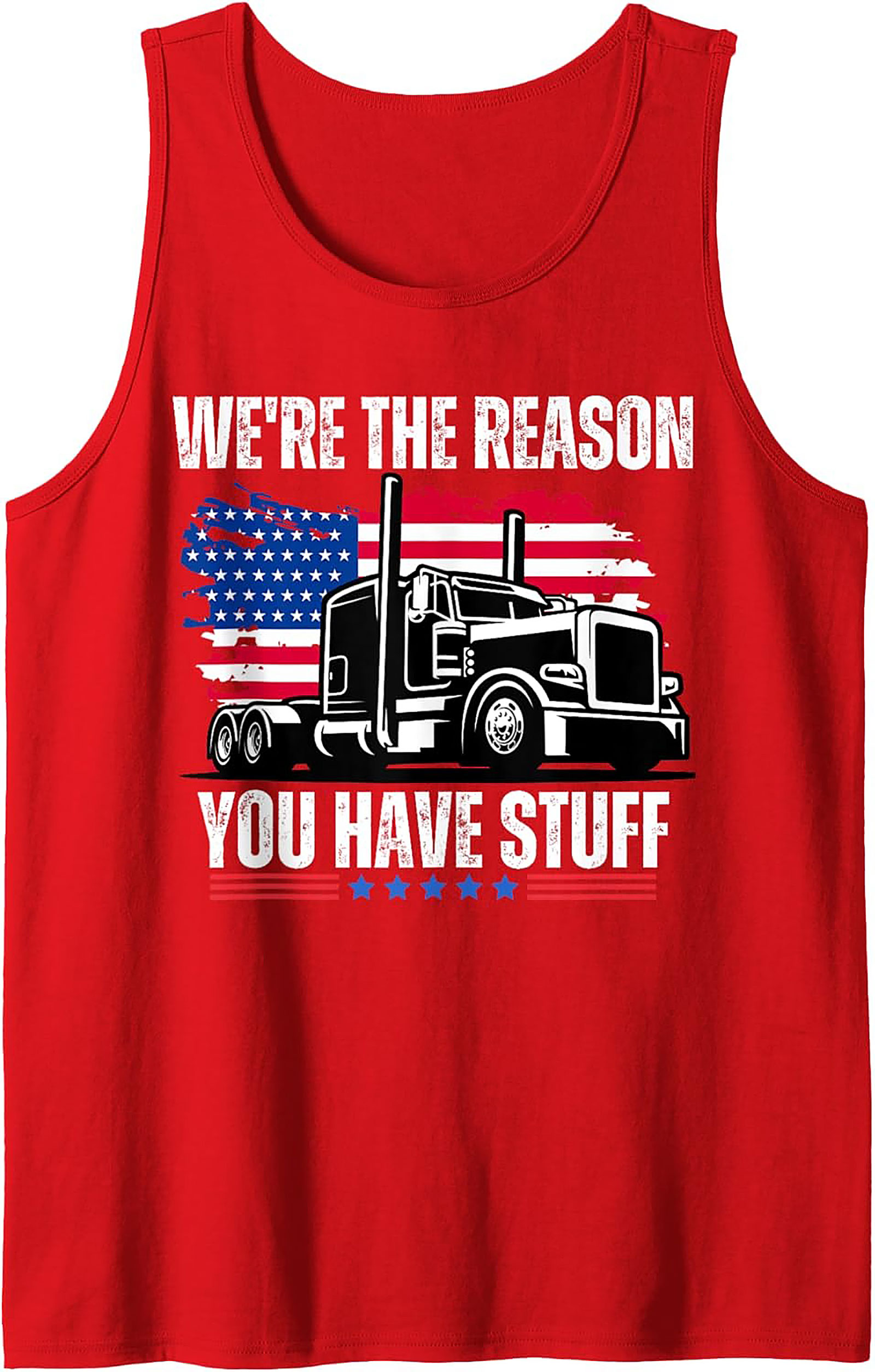 We're The Reason You Have Stuff Trucker Graphic Tank Top