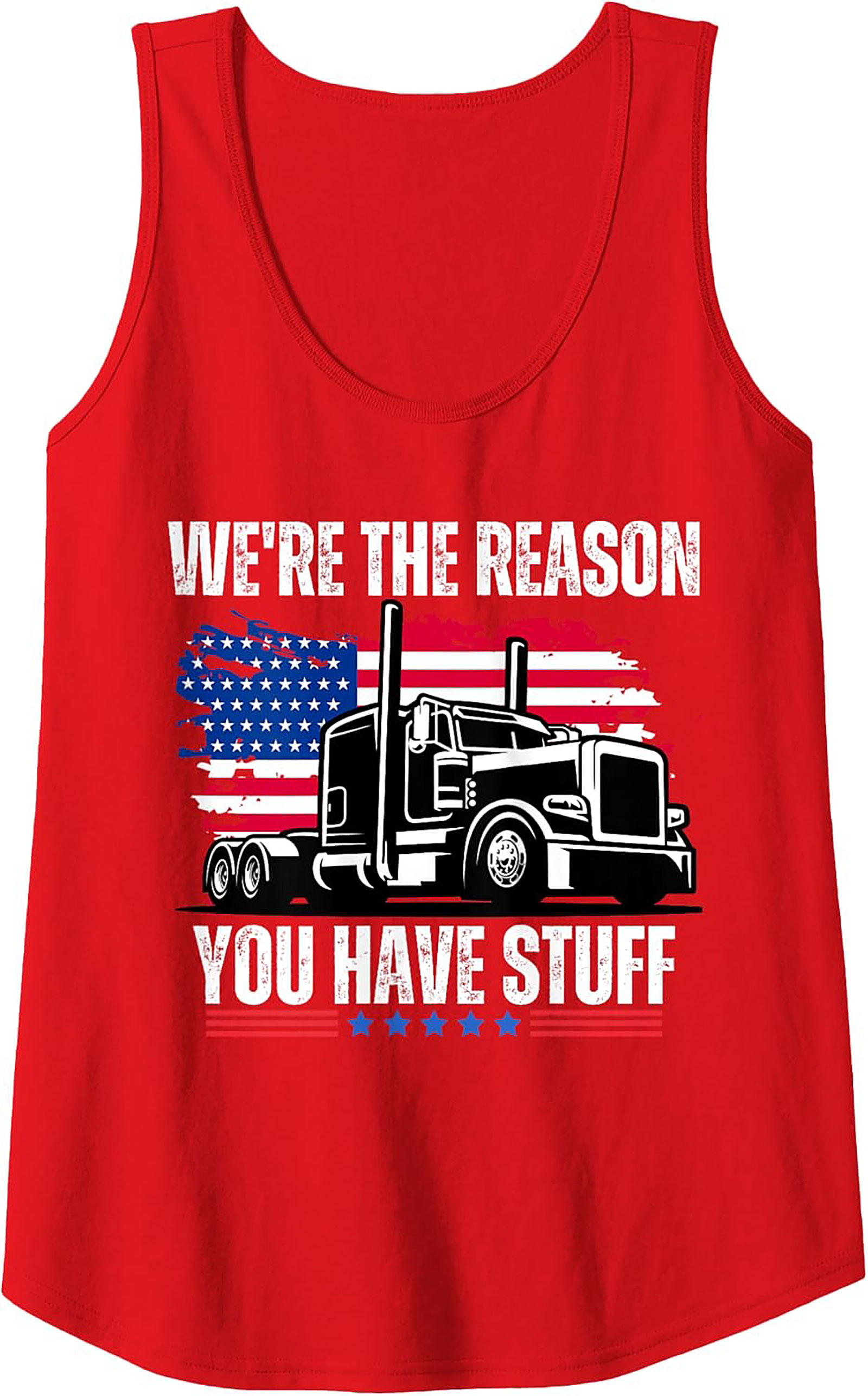 We're The Reason You Have Stuff Trucker Graphic Tank Top