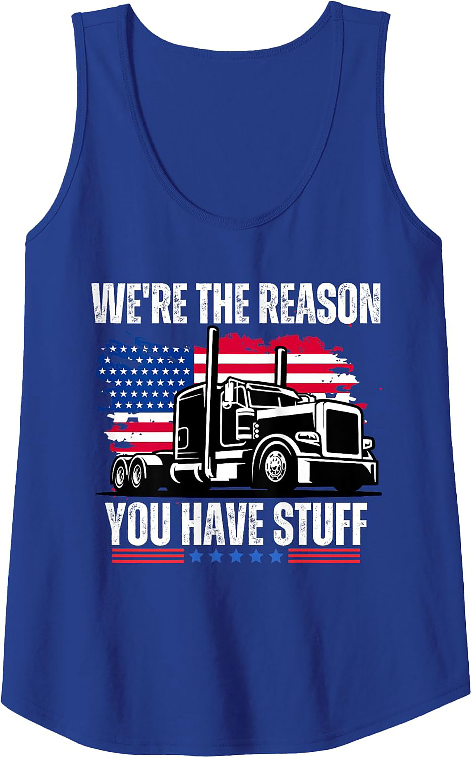 We're The Reason You Have Stuff Trucker Graphic Tank Top