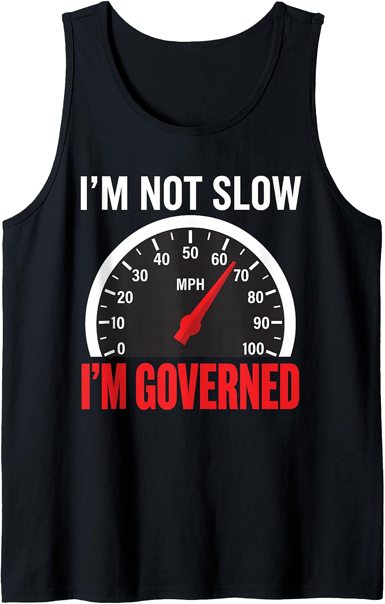  I'm Not Slow, I'm Governed Speedometer Graphic Tank Top | Trucker Unisex Tank