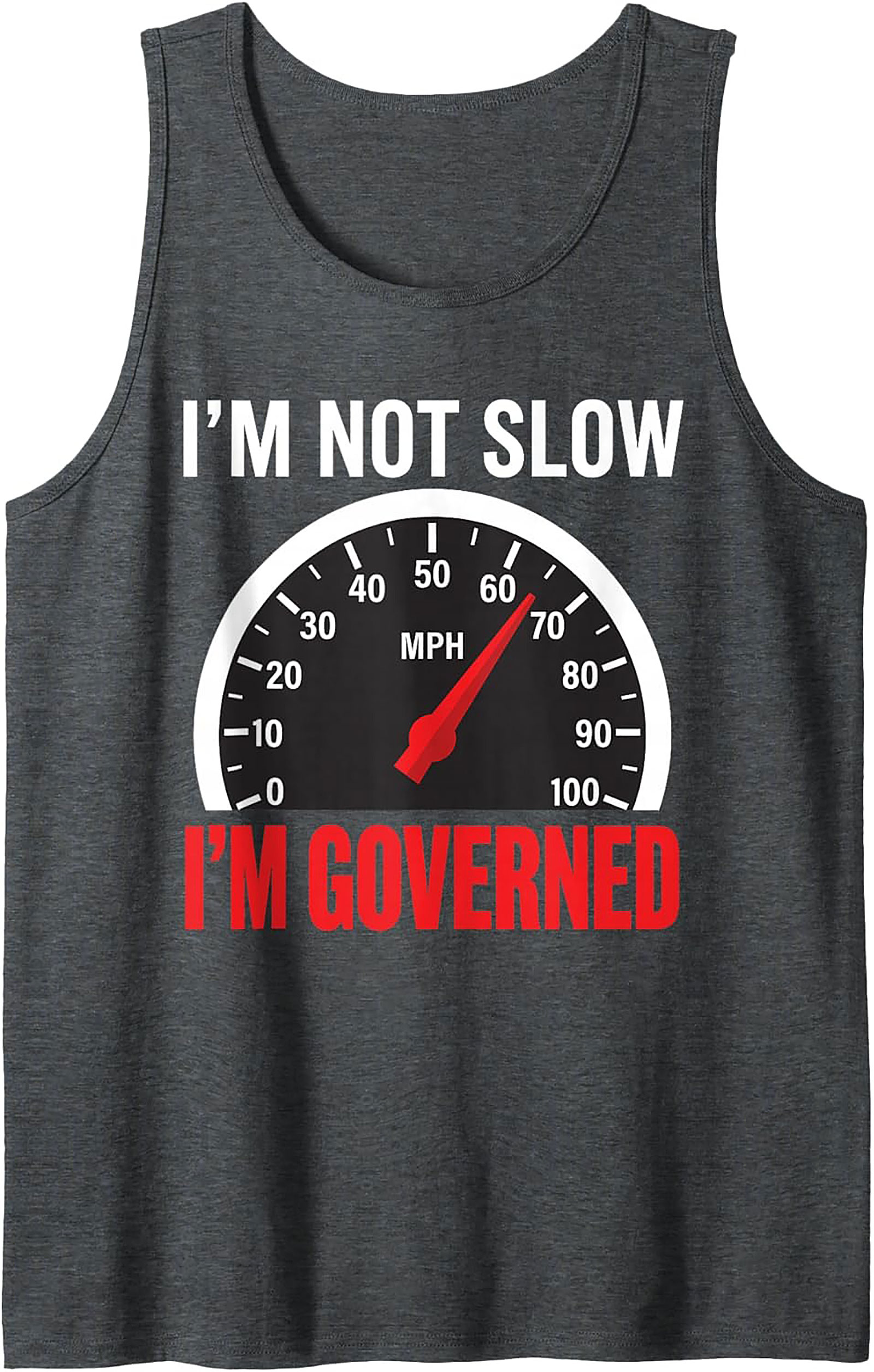  I'm Not Slow, I'm Governed Speedometer Graphic Tank Top | Trucker Unisex Tank