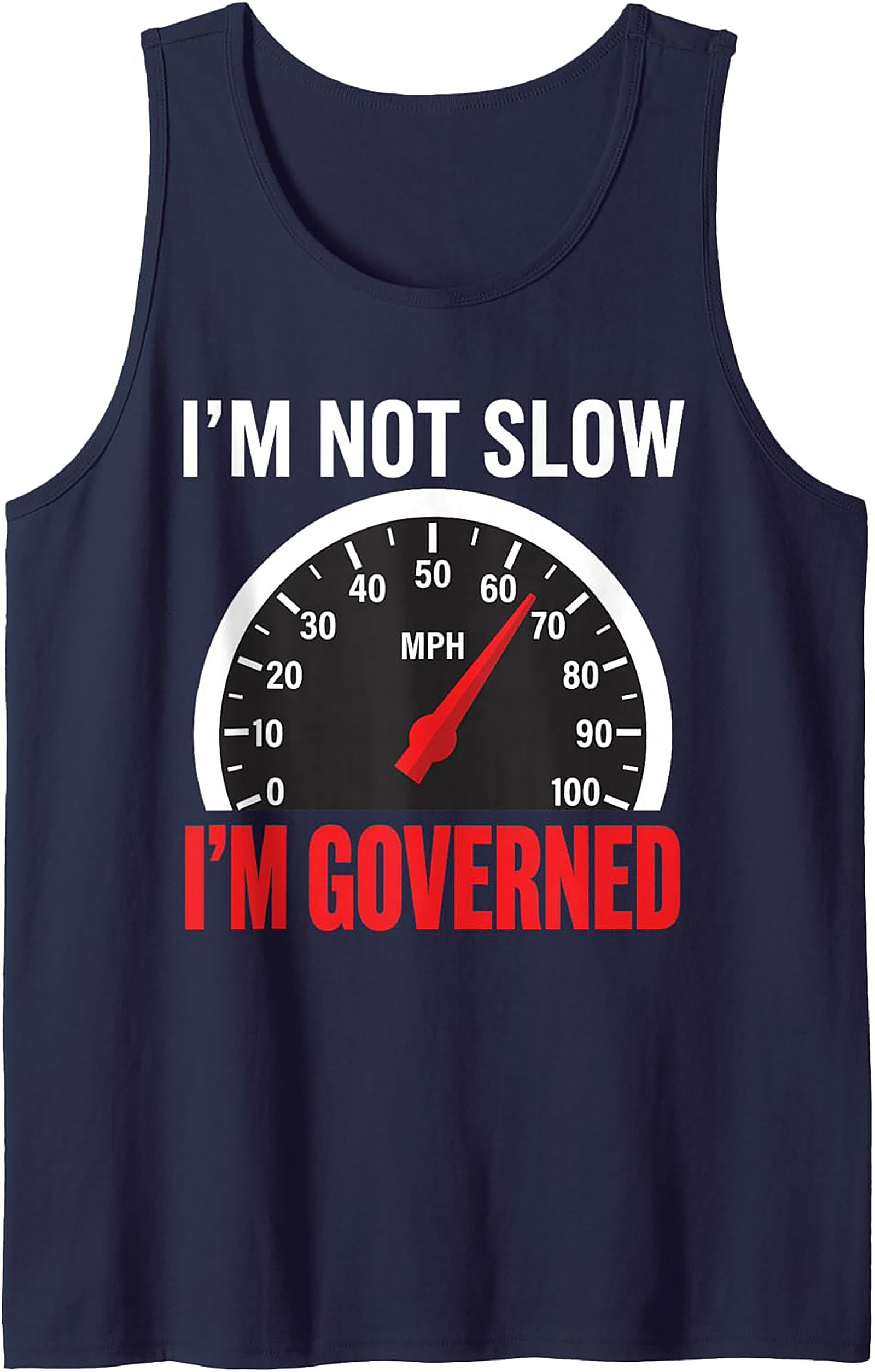  I'm Not Slow, I'm Governed Speedometer Graphic Tank Top | Trucker Unisex Tank
