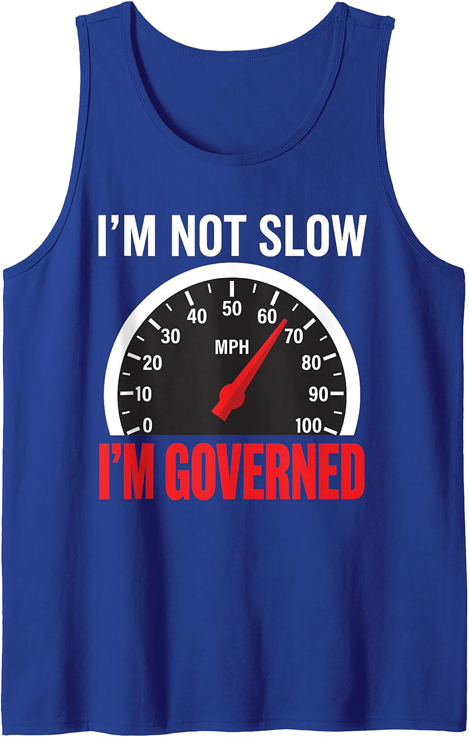  I'm Not Slow, I'm Governed Speedometer Graphic Tank Top | Trucker Unisex Tank