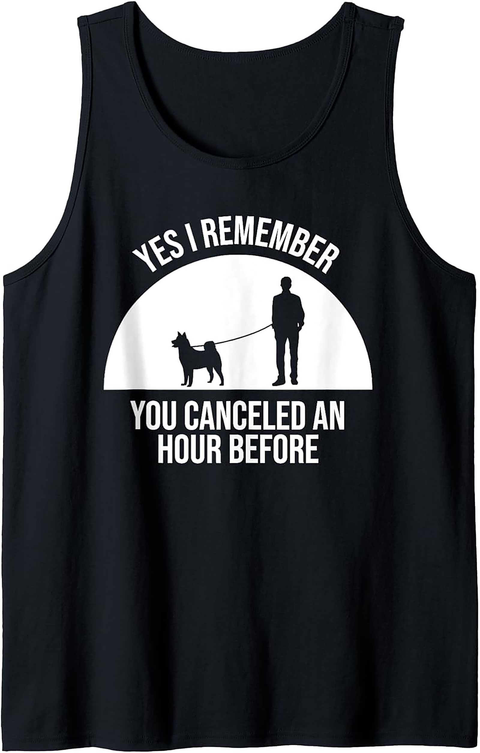 Yes I Remember You Canceled Funny Dog Owner Graphic Tank Top