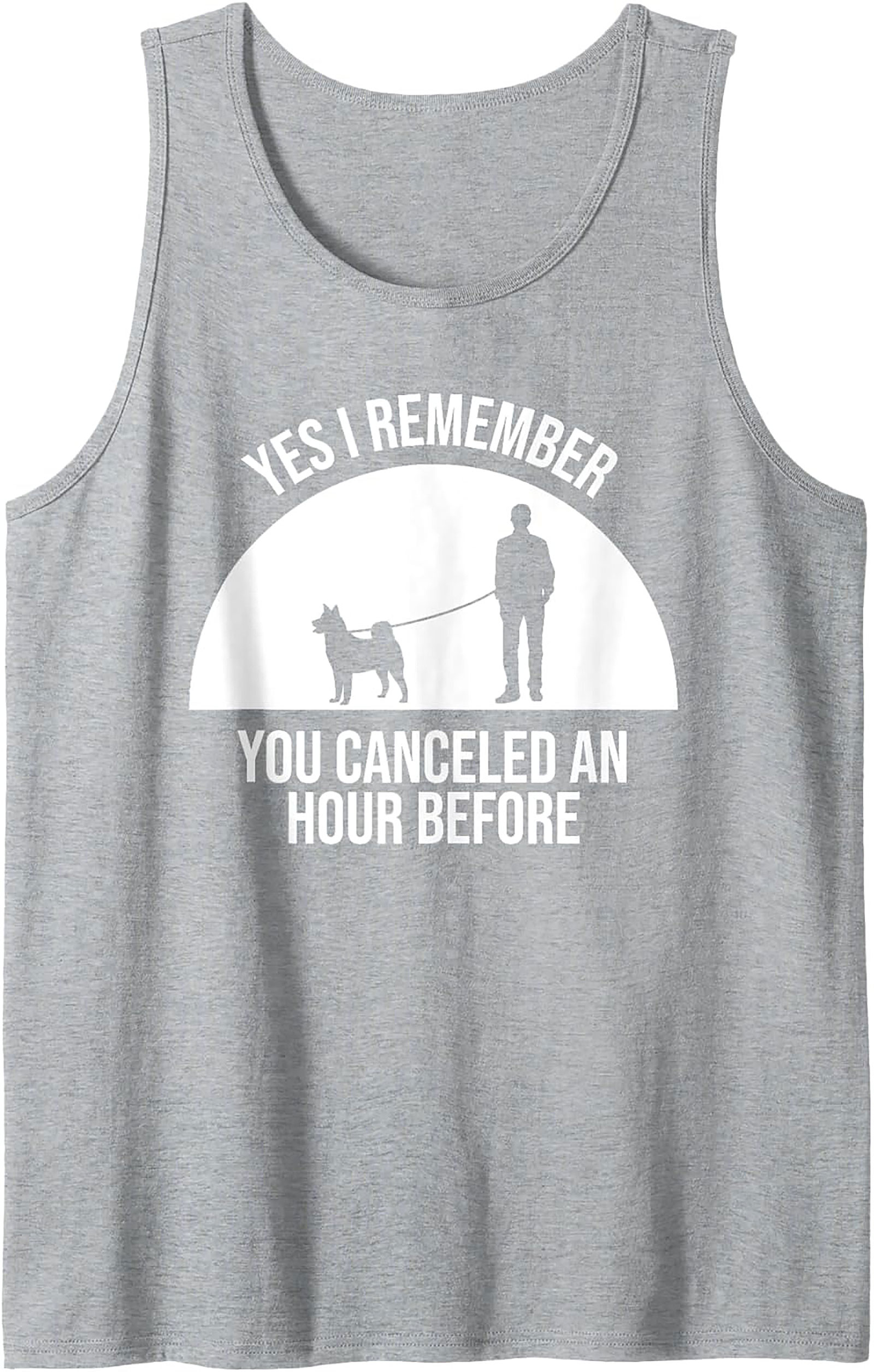 Yes I Remember You Canceled Funny Dog Owner Graphic Tank Top