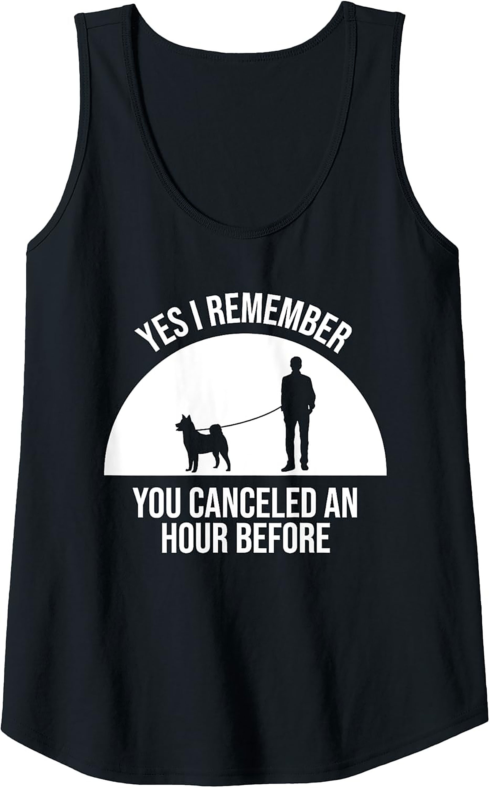 Yes I Remember You Canceled Funny Dog Owner Graphic Tank Top