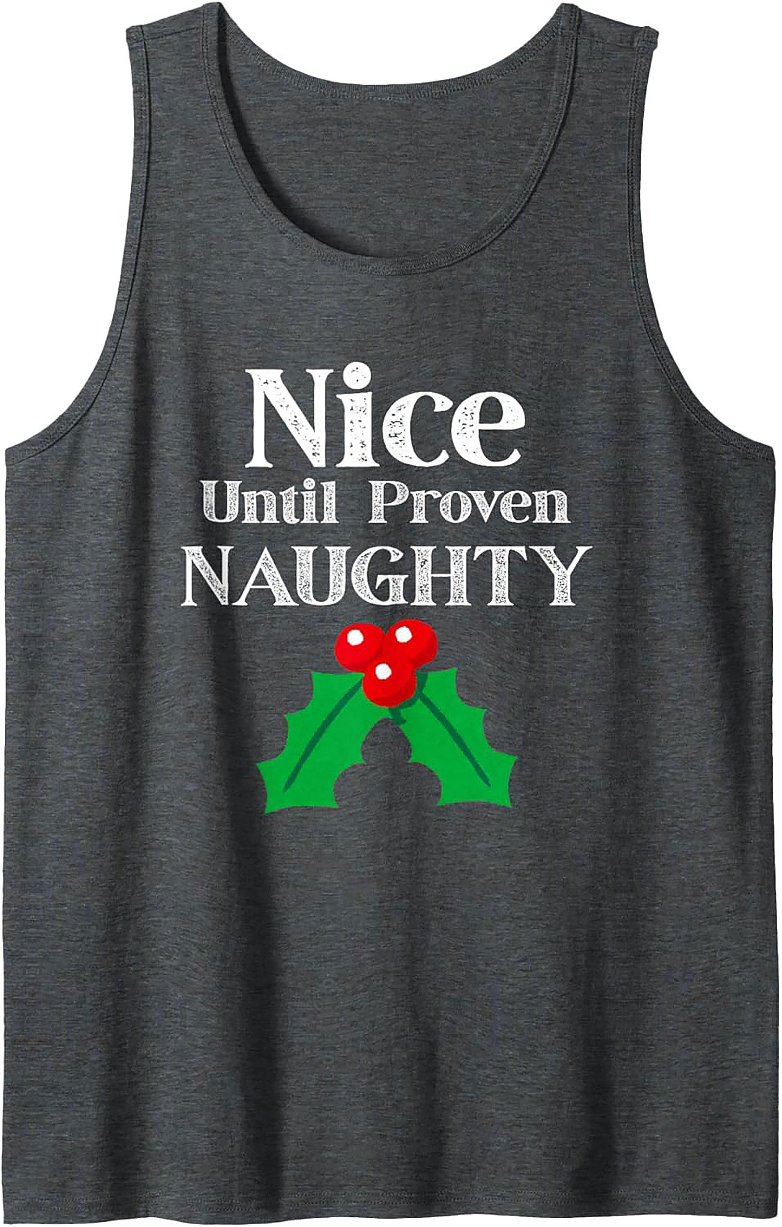 Nice Until Proven Naughty Tank Funny Christmas Graphic