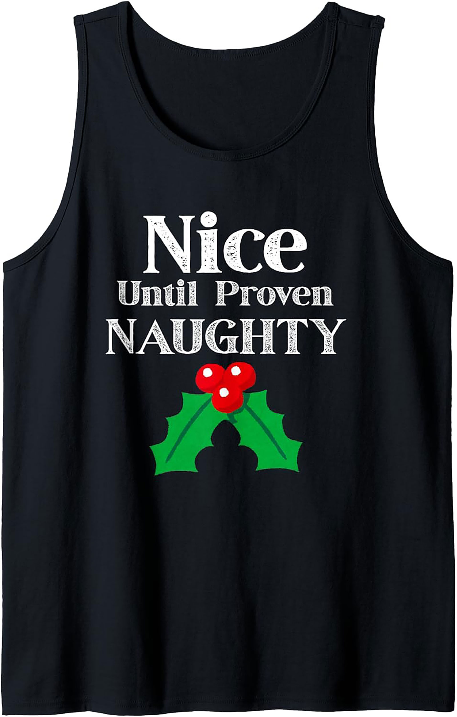 Nice Until Proven Naughty Tank Funny Christmas Graphic