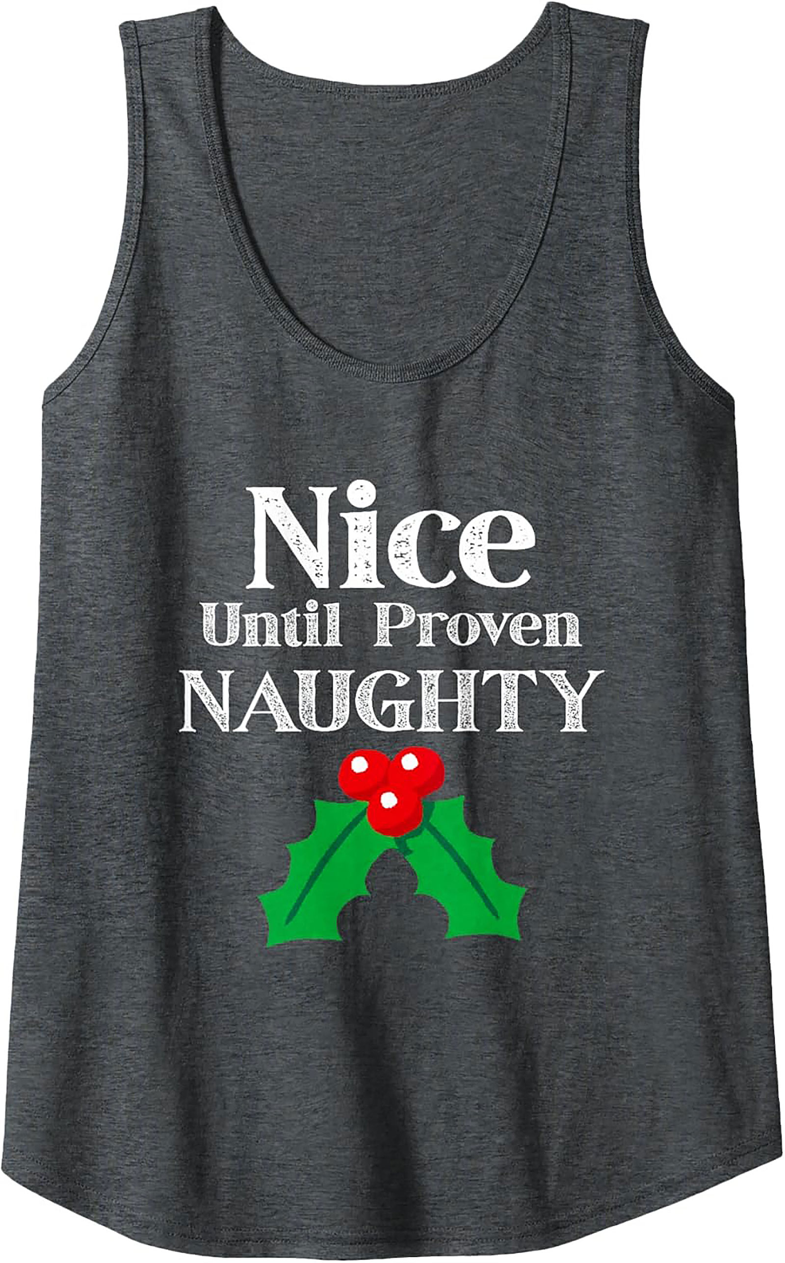 Nice Until Proven Naughty Tank Funny Christmas Graphic