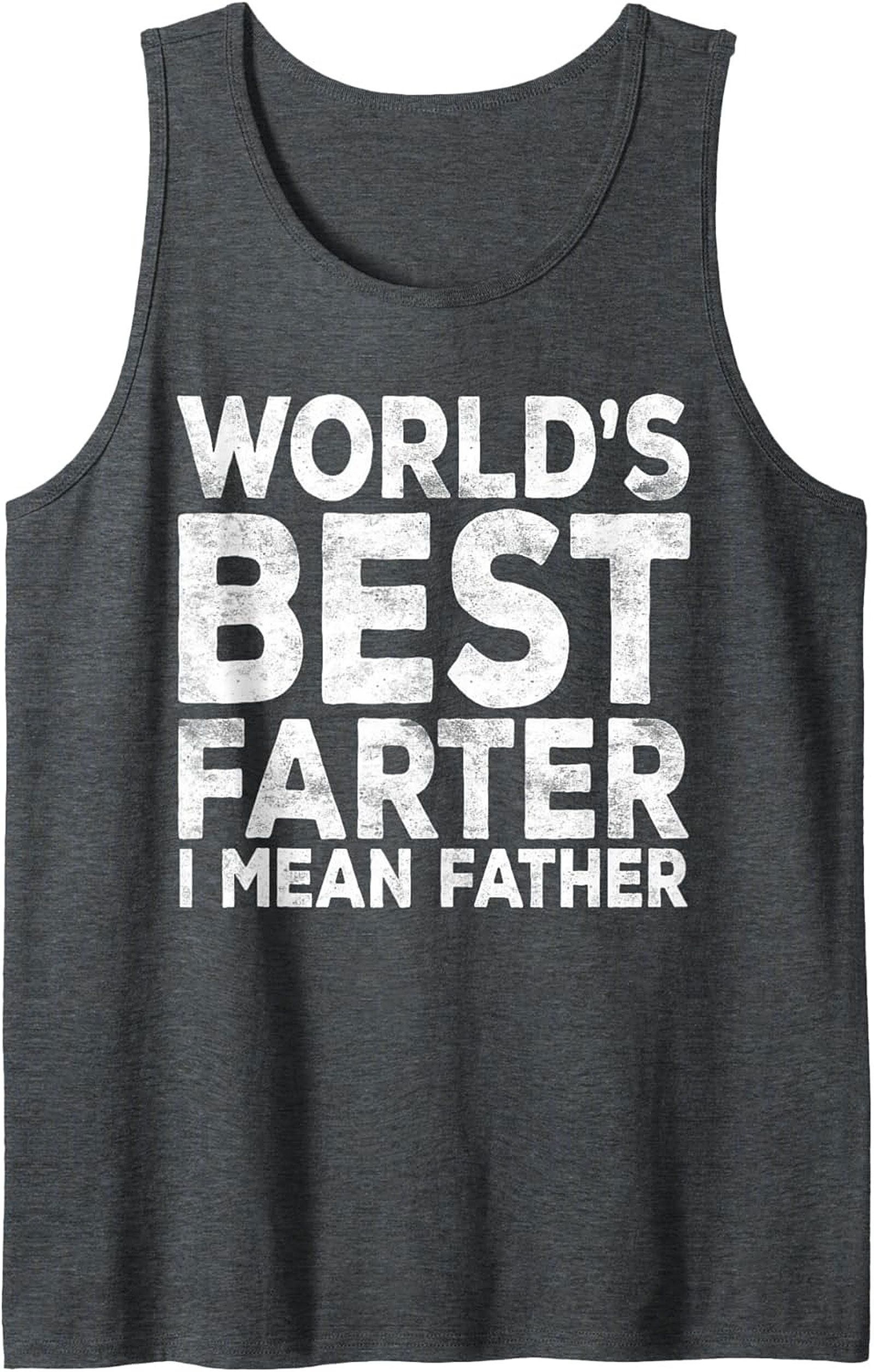 Funny Father's Day Tank Top World's Best Farter Gift