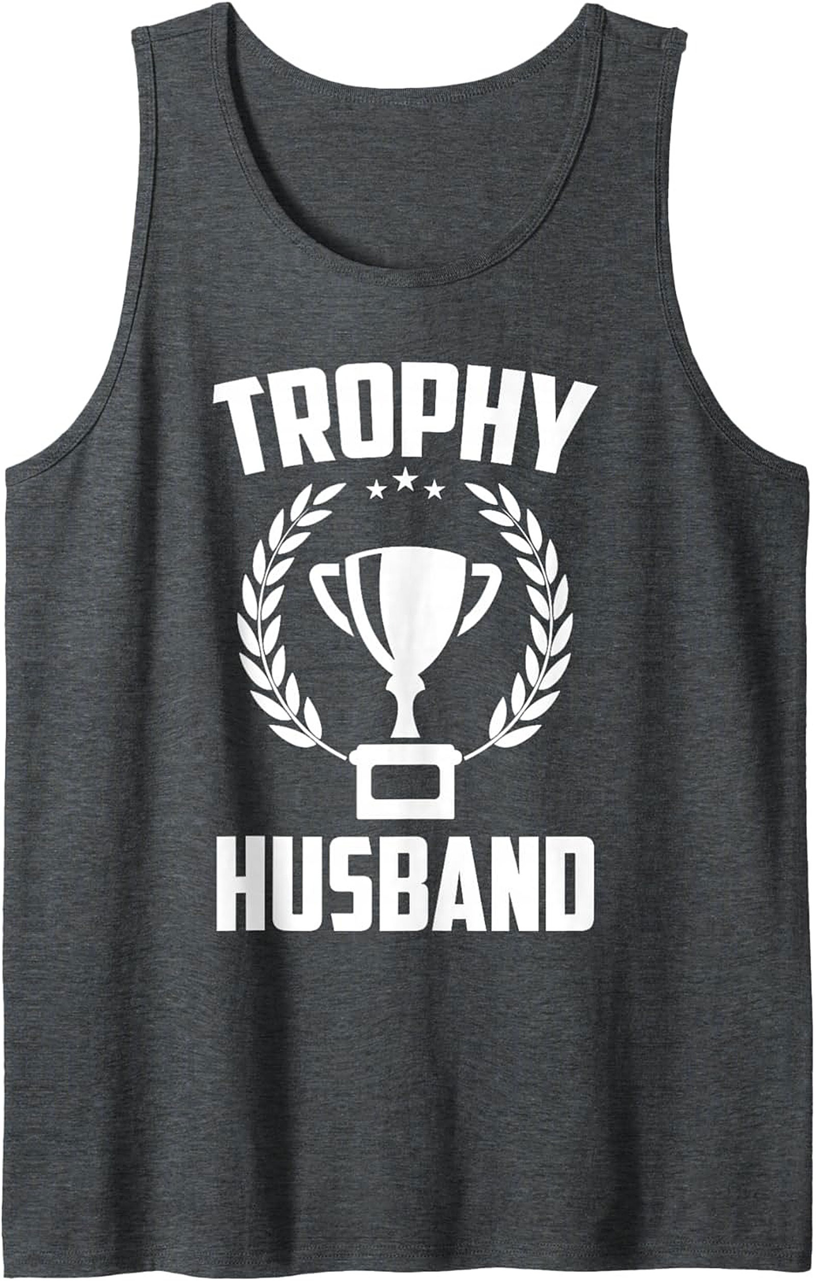 Trophy Husband Graphic Tank Funny Sleeveless Shirt Gift