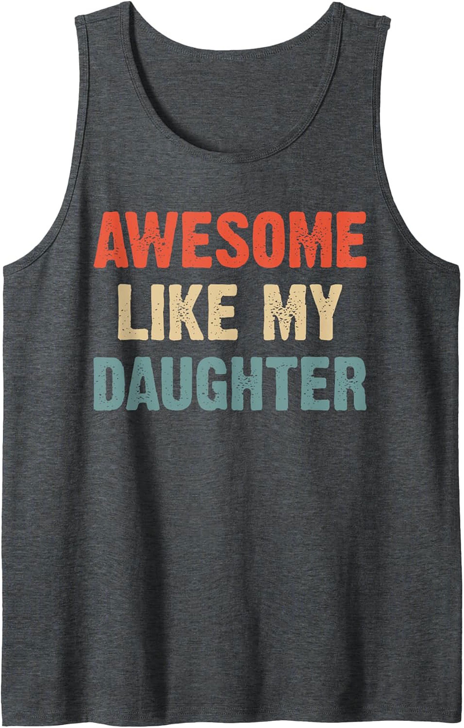 Awesome Like My Daughter Graphic Tank Proud Dad Gift
