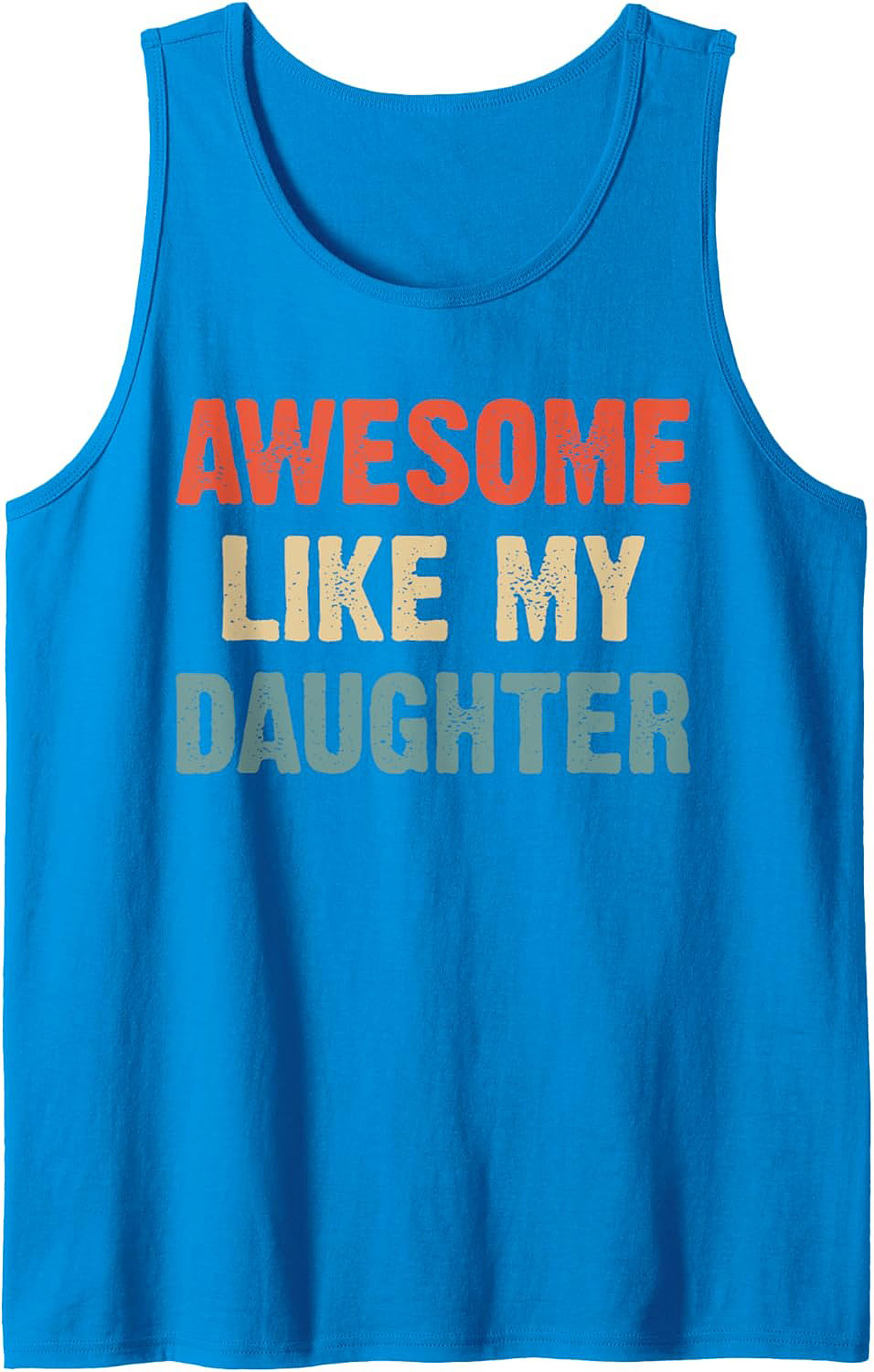 Awesome Like My Daughter Graphic Tank Proud Dad Gift