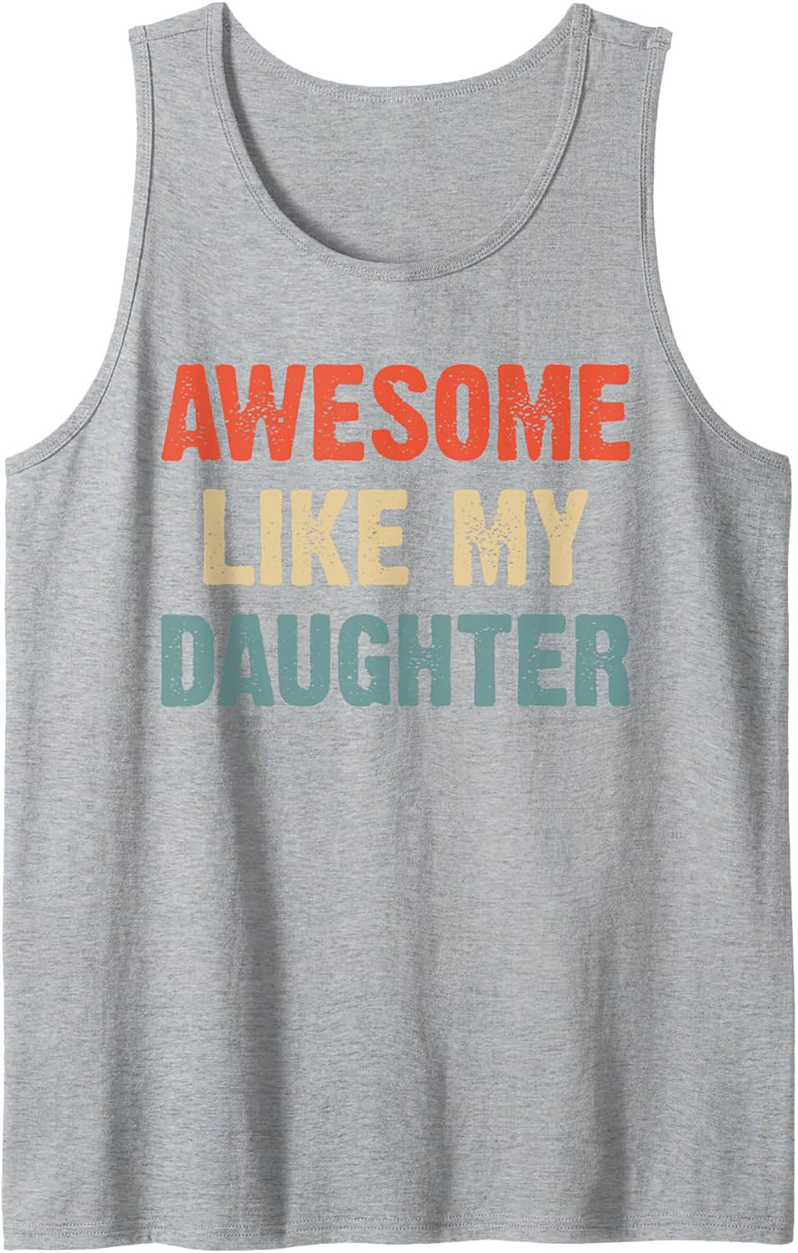Awesome Like My Daughter Graphic Tank Proud Dad Gift