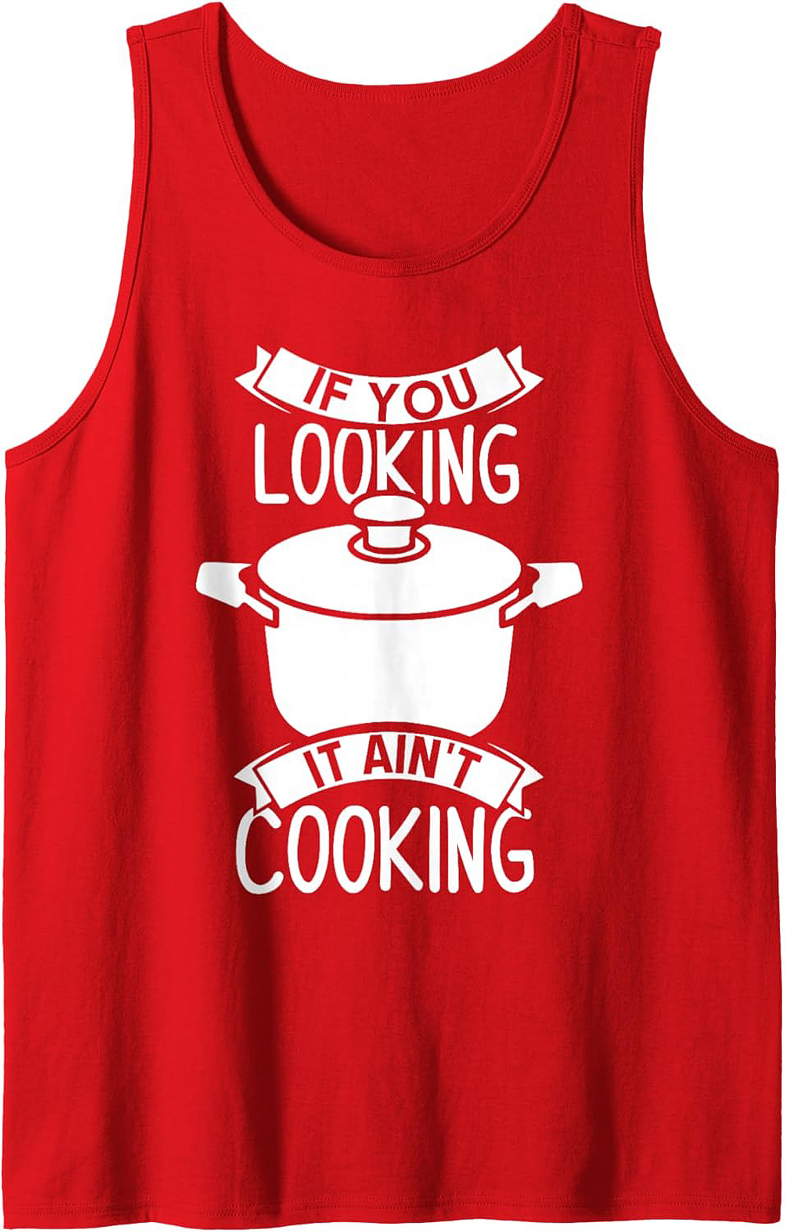 Funny Chef Graphic Tank If You Looking It Ain’t Cooking