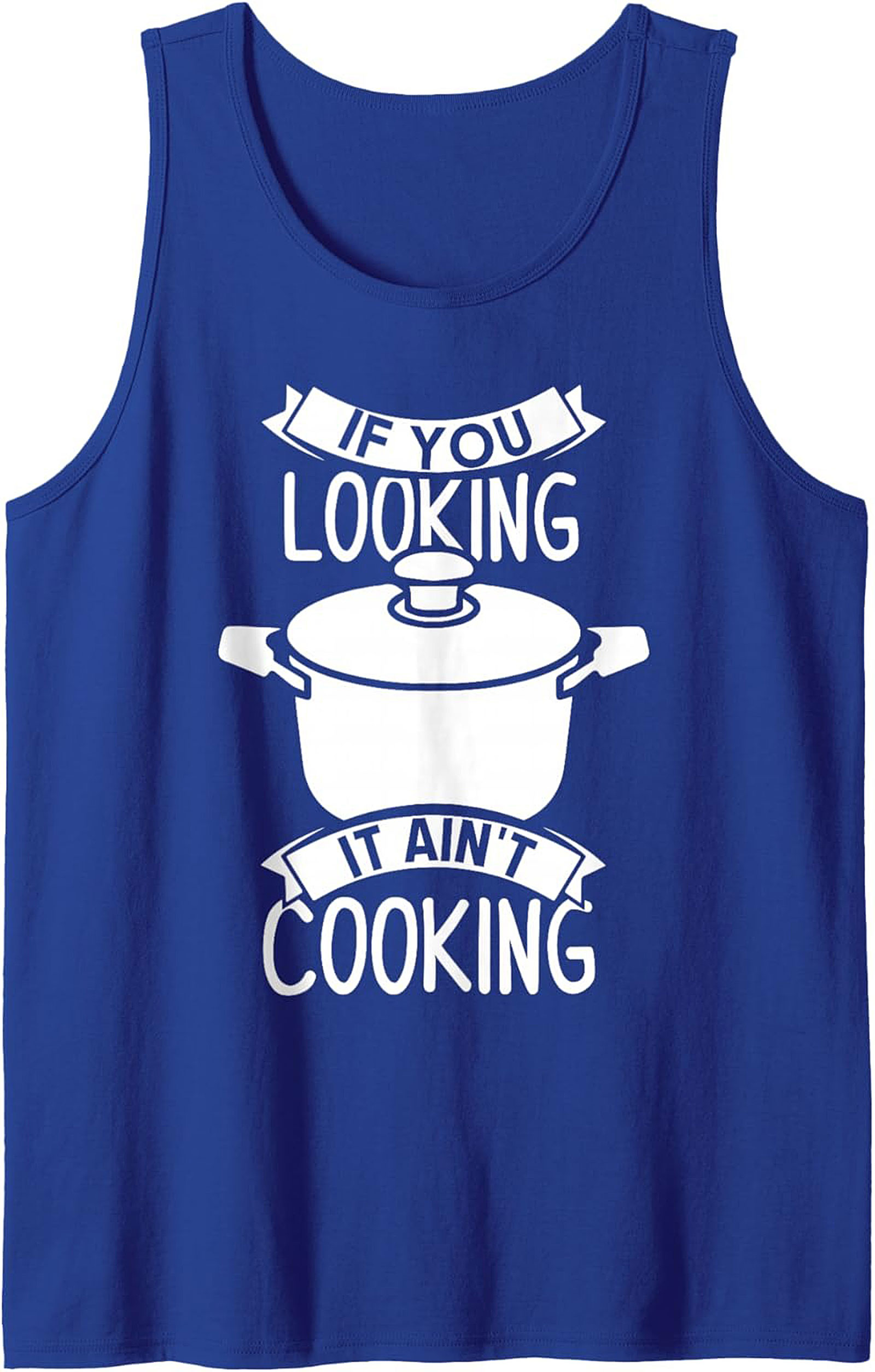 Funny Chef Graphic Tank If You Looking It Ain’t Cooking