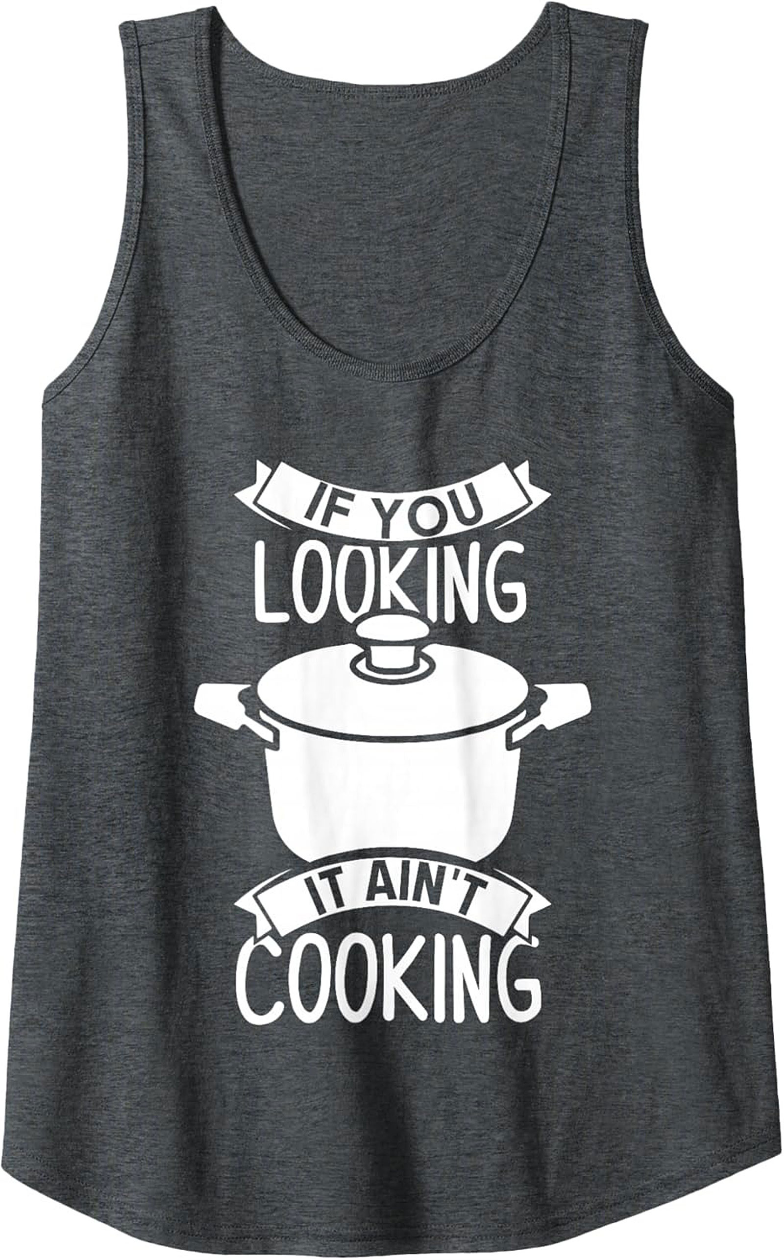 Funny Chef Graphic Tank If You Looking It Ain’t Cooking