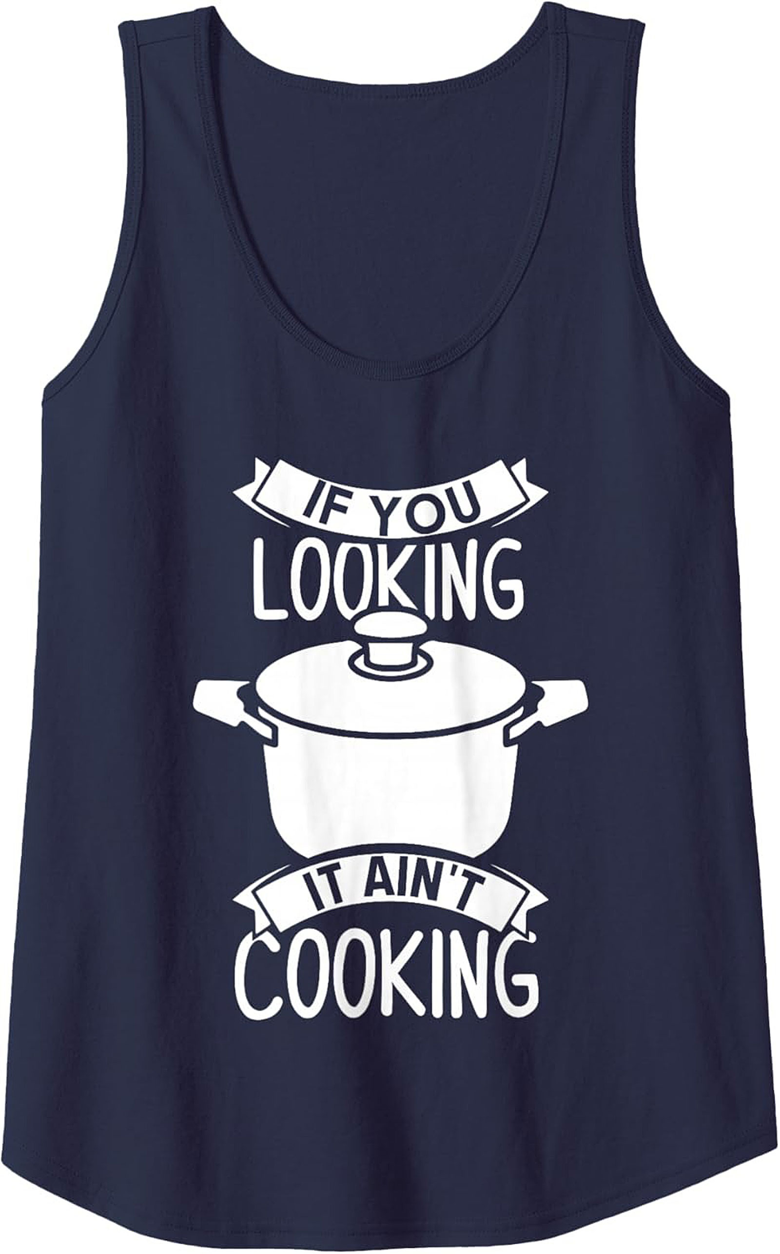 Funny Chef Graphic Tank If You Looking It Ain’t Cooking