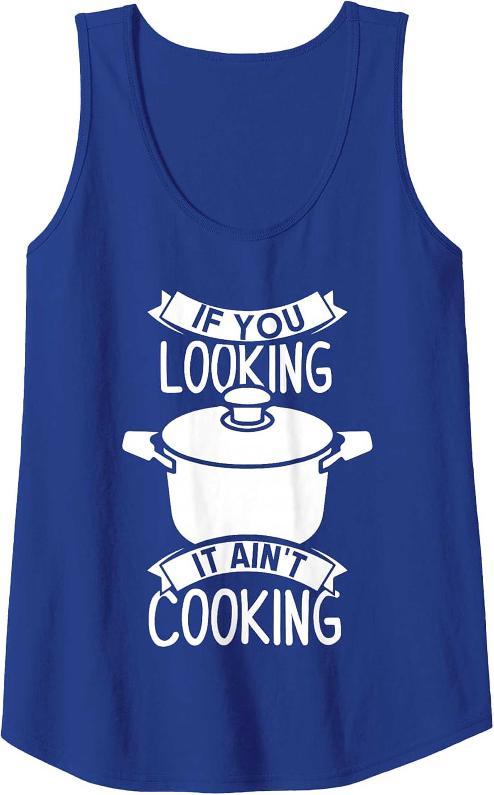Funny Chef Graphic Tank If You Looking It Ain’t Cooking
