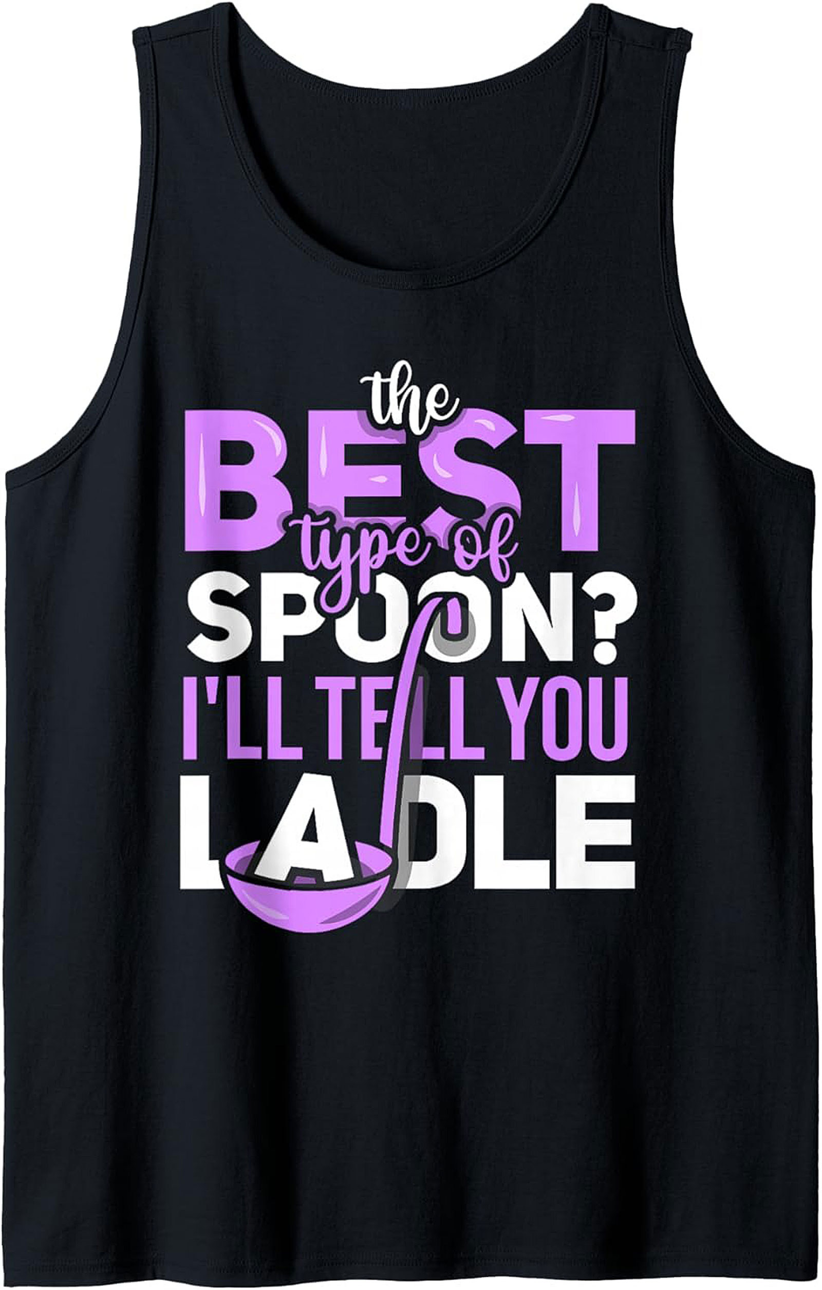 Ladle Pun Kitchen Humor Tank Top Funny Foodie Gift