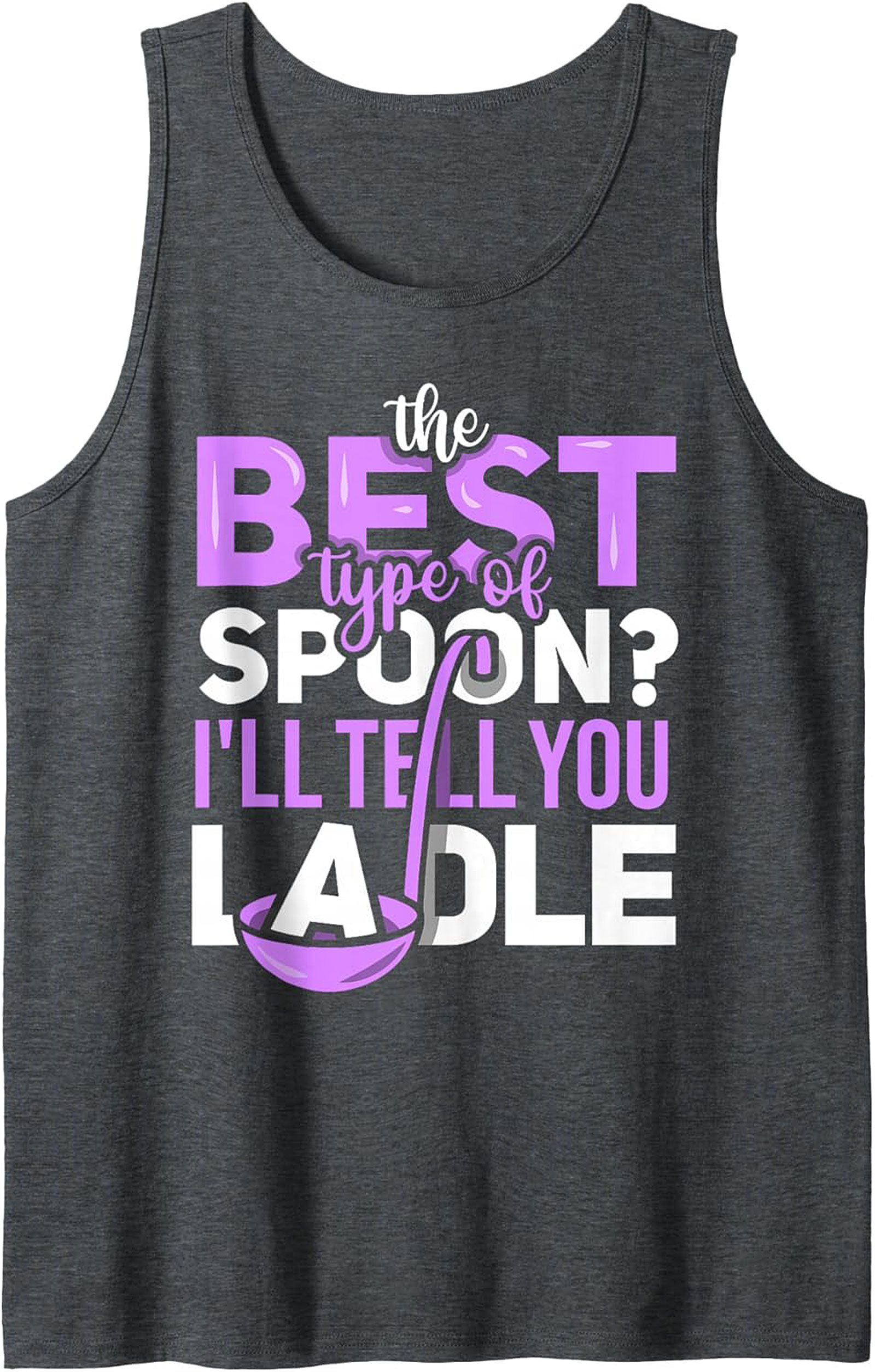 Ladle Pun Kitchen Humor Tank Top Funny Foodie Gift