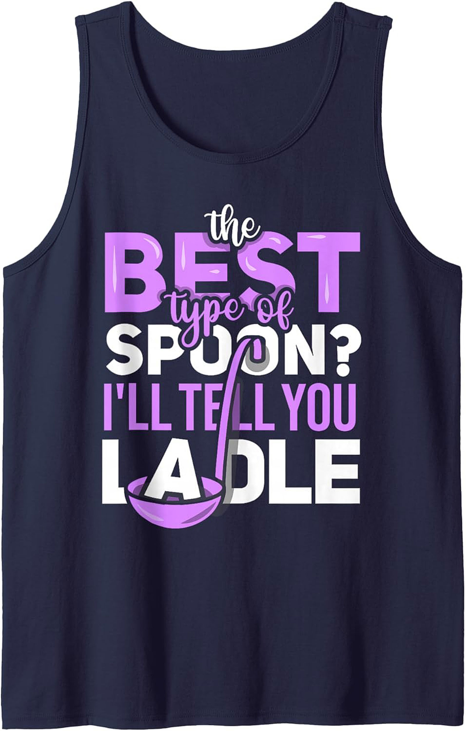 Ladle Pun Kitchen Humor Tank Top Funny Foodie Gift