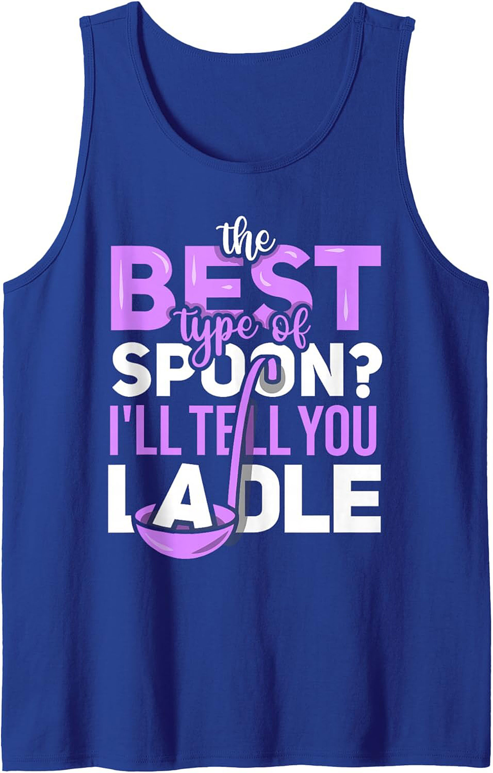 Ladle Pun Kitchen Humor Tank Top Funny Foodie Gift