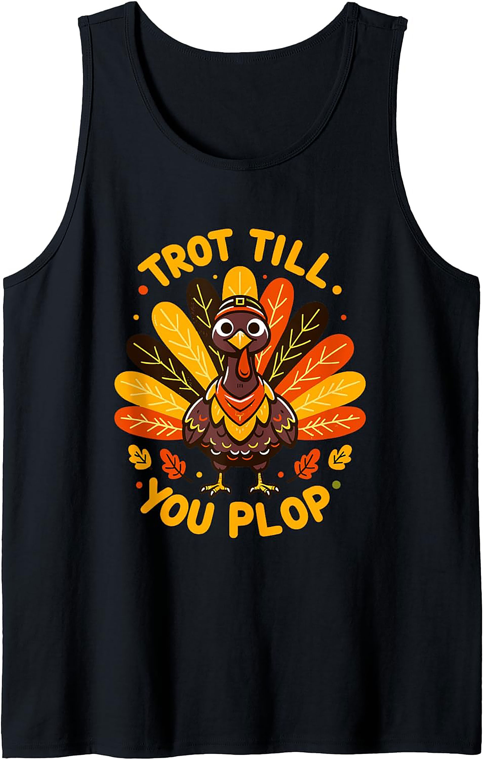Trot Till You Plop Turkey Trot Graphic Tank | Funny Thanksgiving Running Shirt