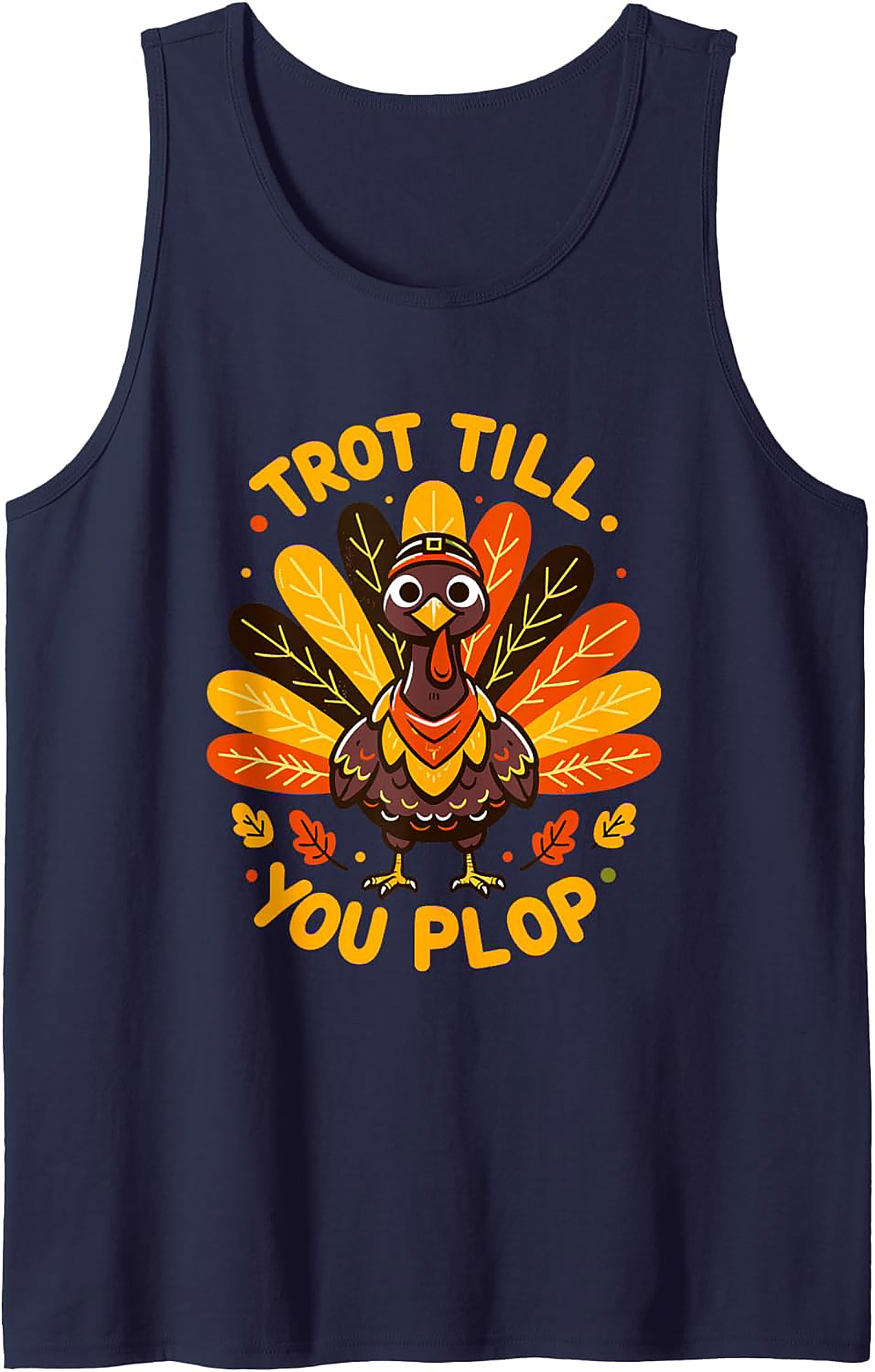 Trot Till You Plop Turkey Trot Graphic Tank | Funny Thanksgiving Running Shirt