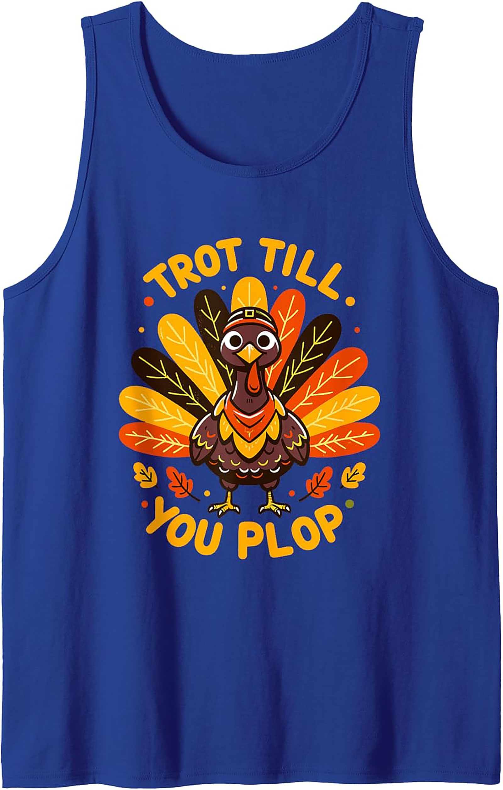 Trot Till You Plop Turkey Trot Graphic Tank | Funny Thanksgiving Running Shirt