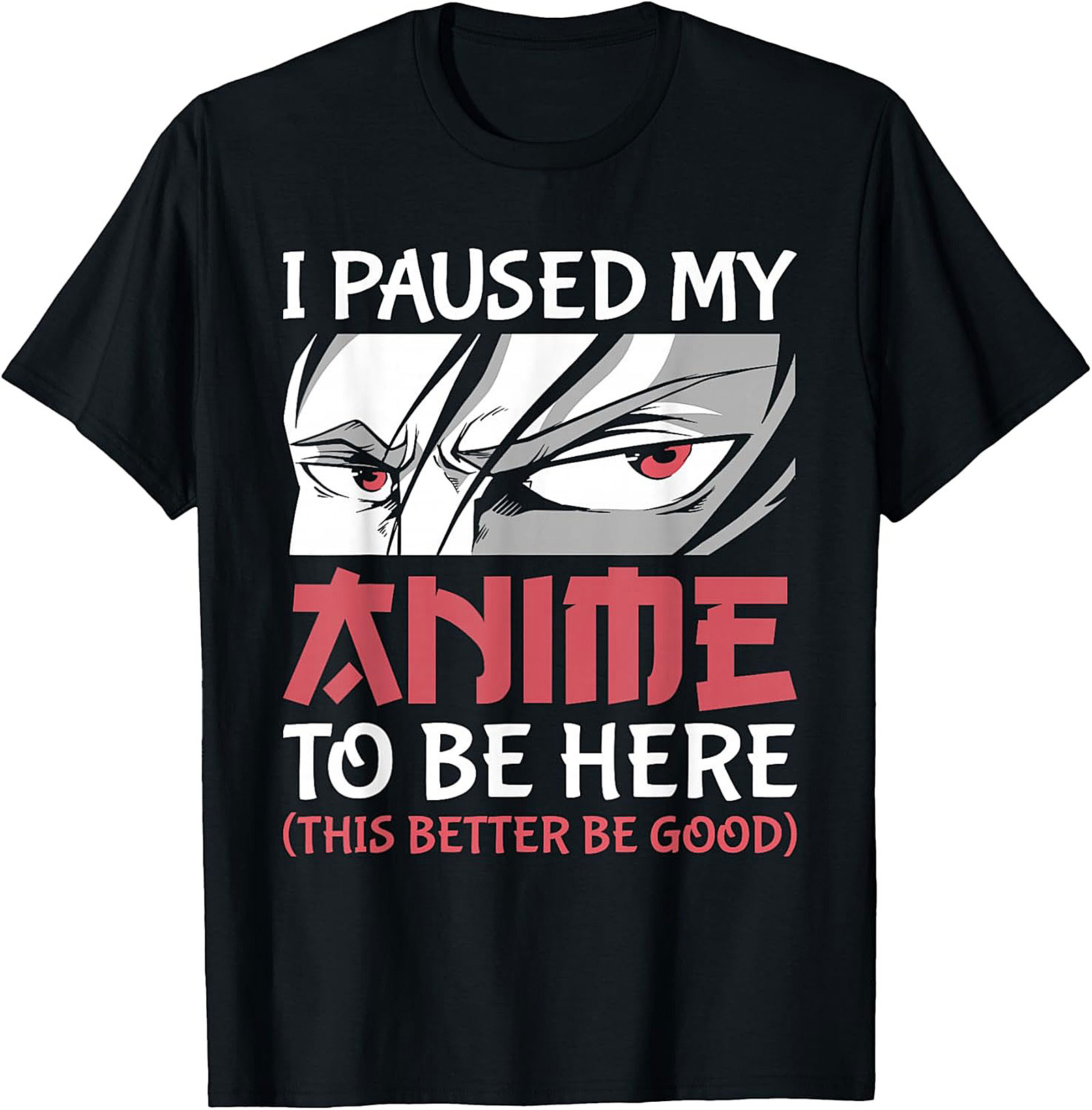 I Paused My Anime T-Shirt | Funny Otaku Graphic Tee