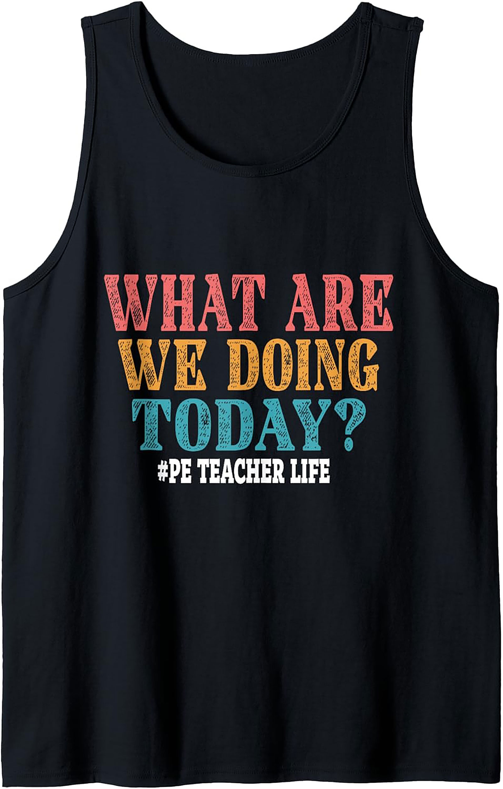 Funny PE Teacher Tank Top Retro What Are We Doing Today
