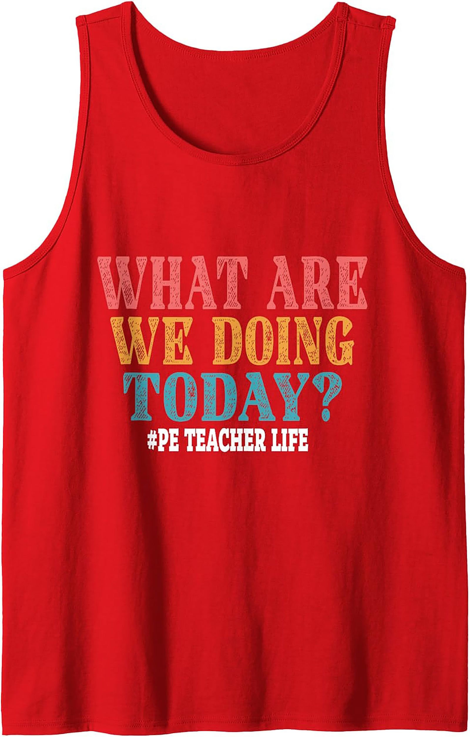 Funny PE Teacher Tank Top Retro What Are We Doing Today