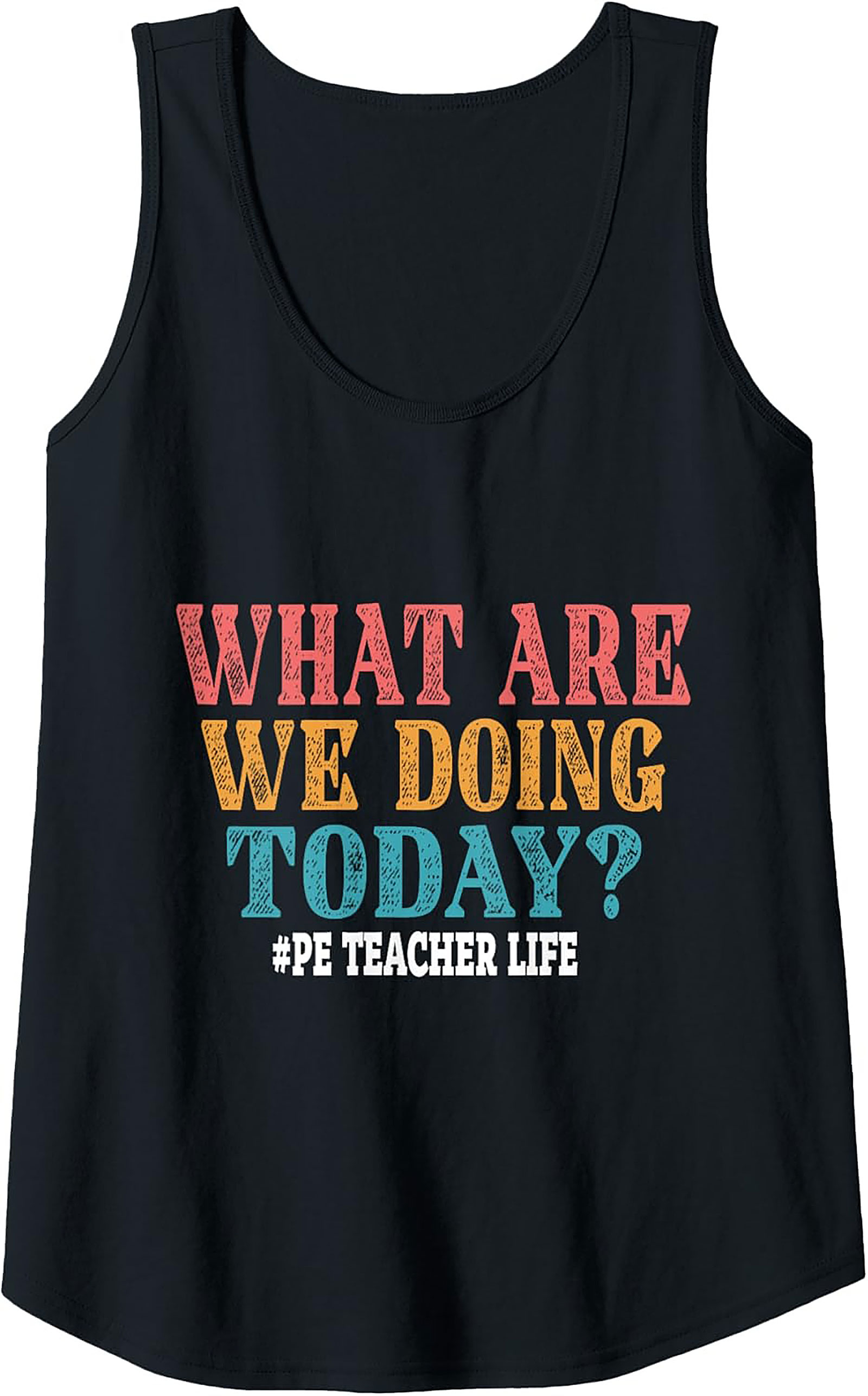 Funny PE Teacher Tank Top Retro What Are We Doing Today