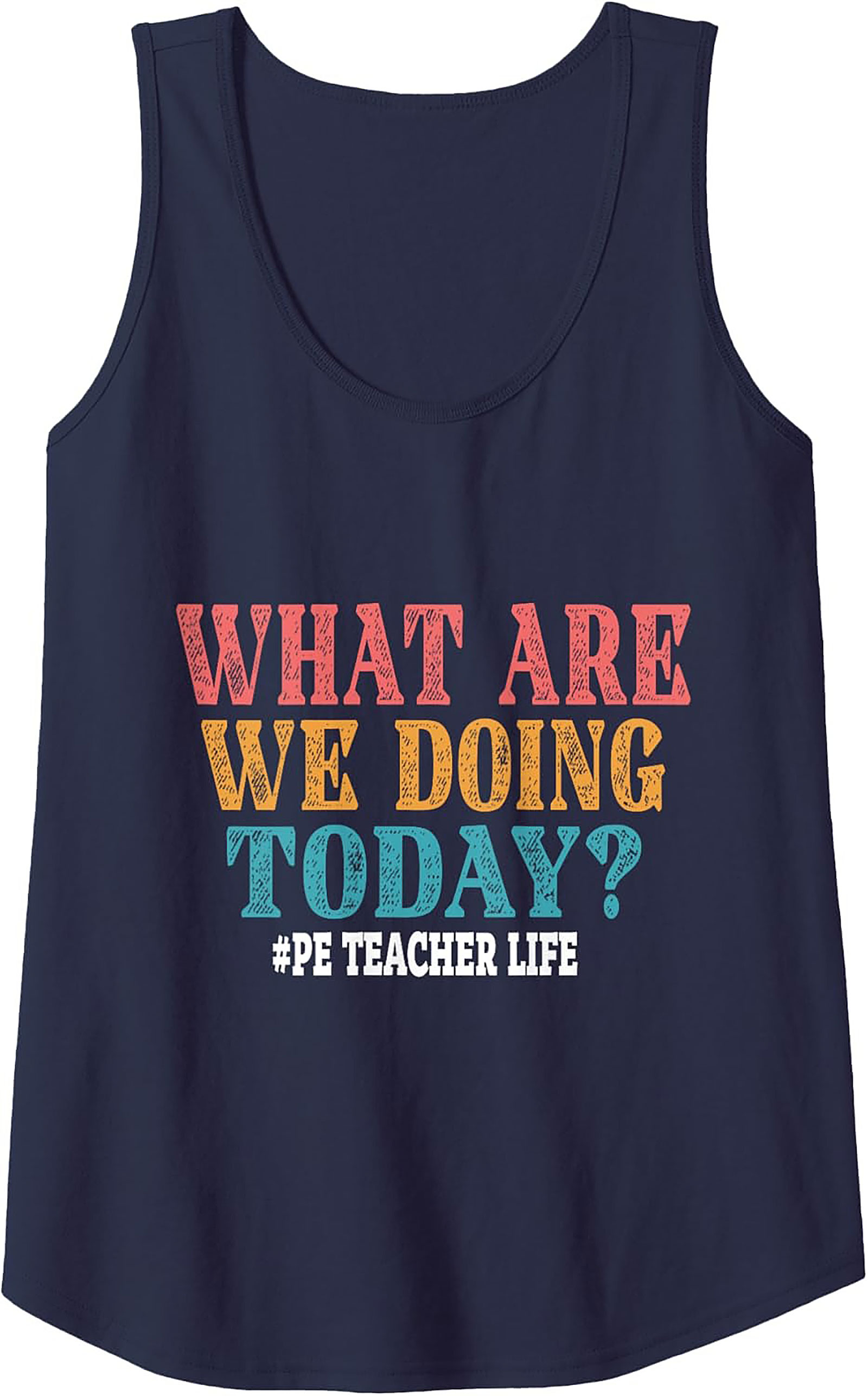 Funny PE Teacher Tank Top Retro What Are We Doing Today