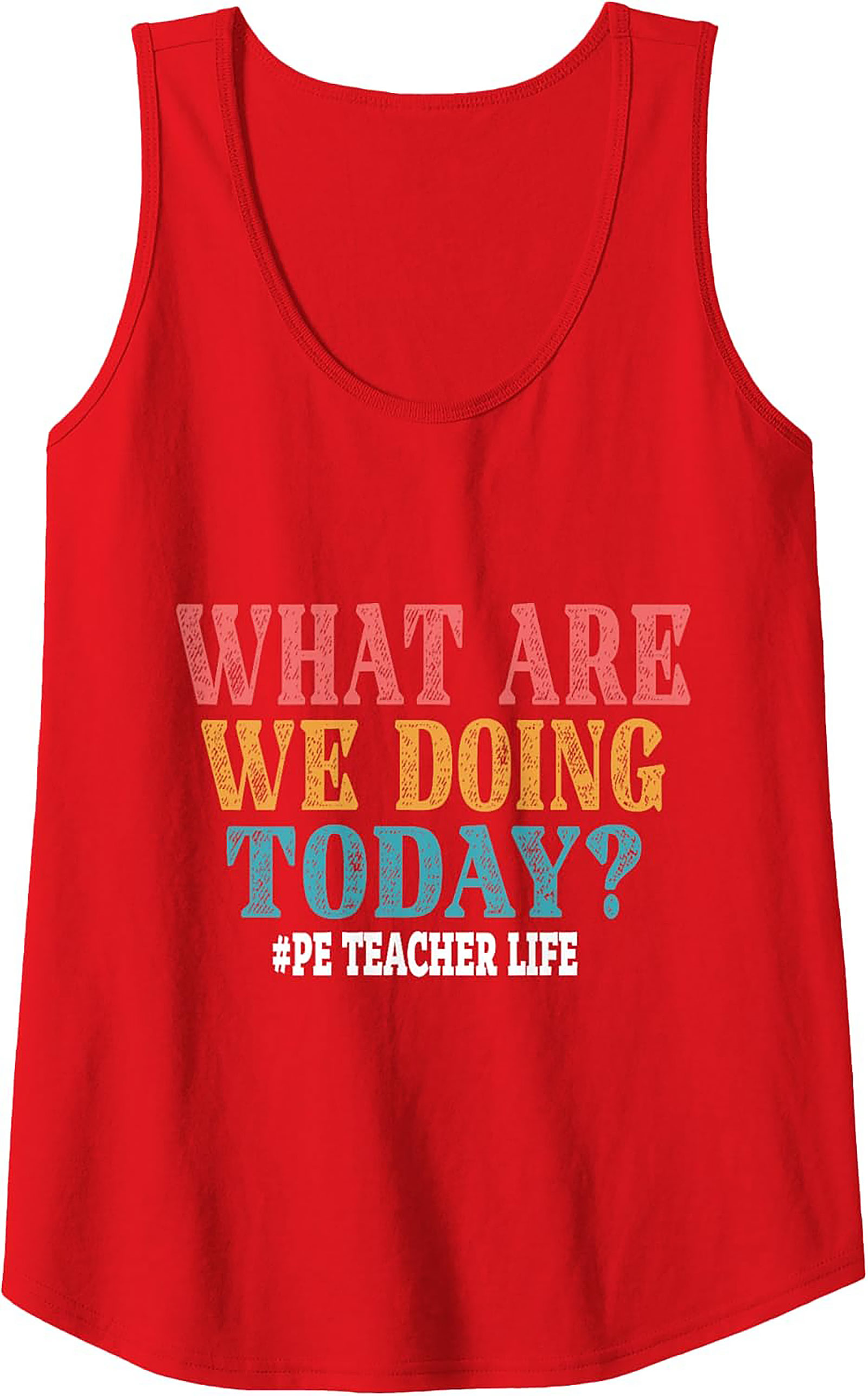 Funny PE Teacher Tank Top Retro What Are We Doing Today