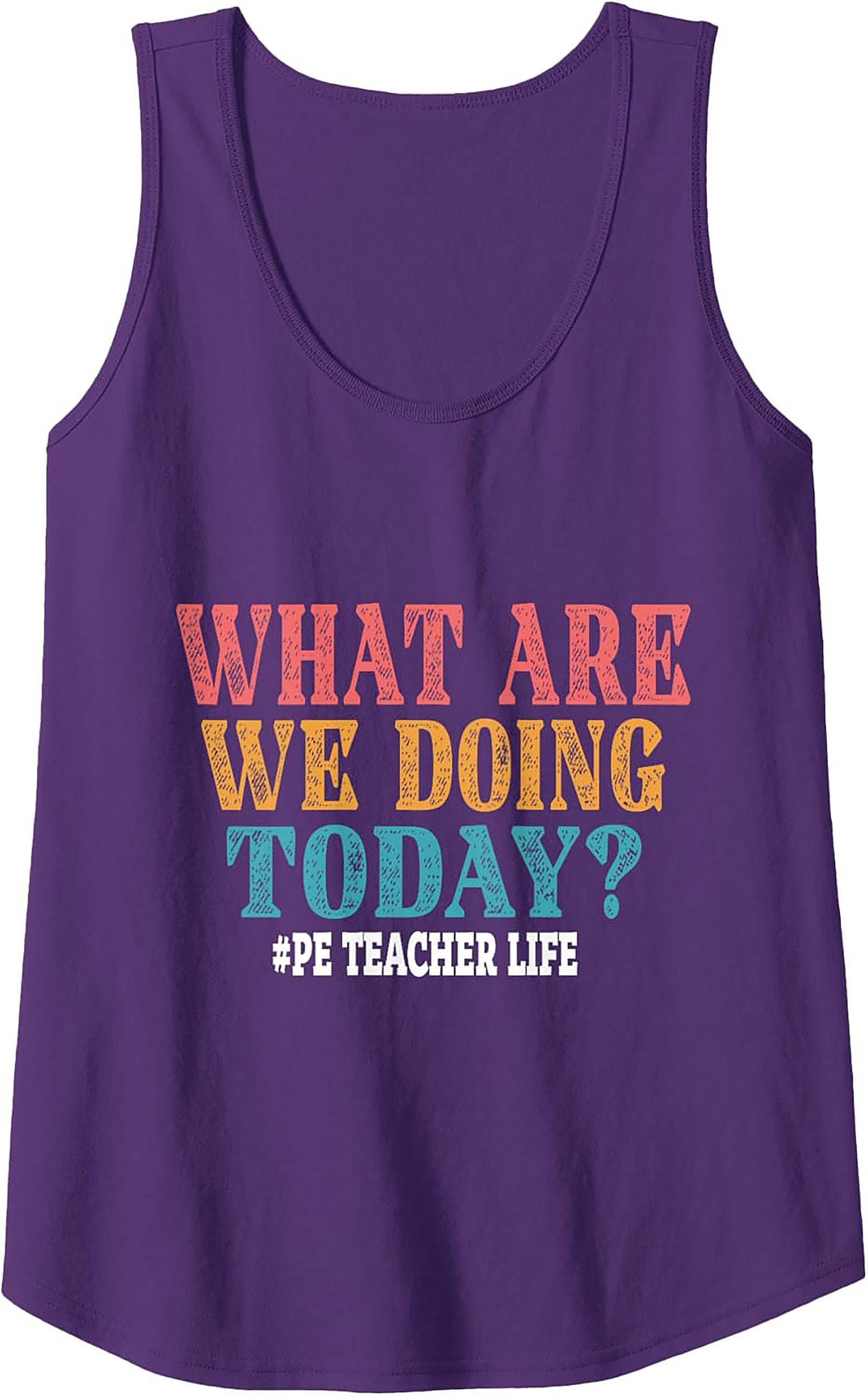Funny PE Teacher Tank Top Retro What Are We Doing Today